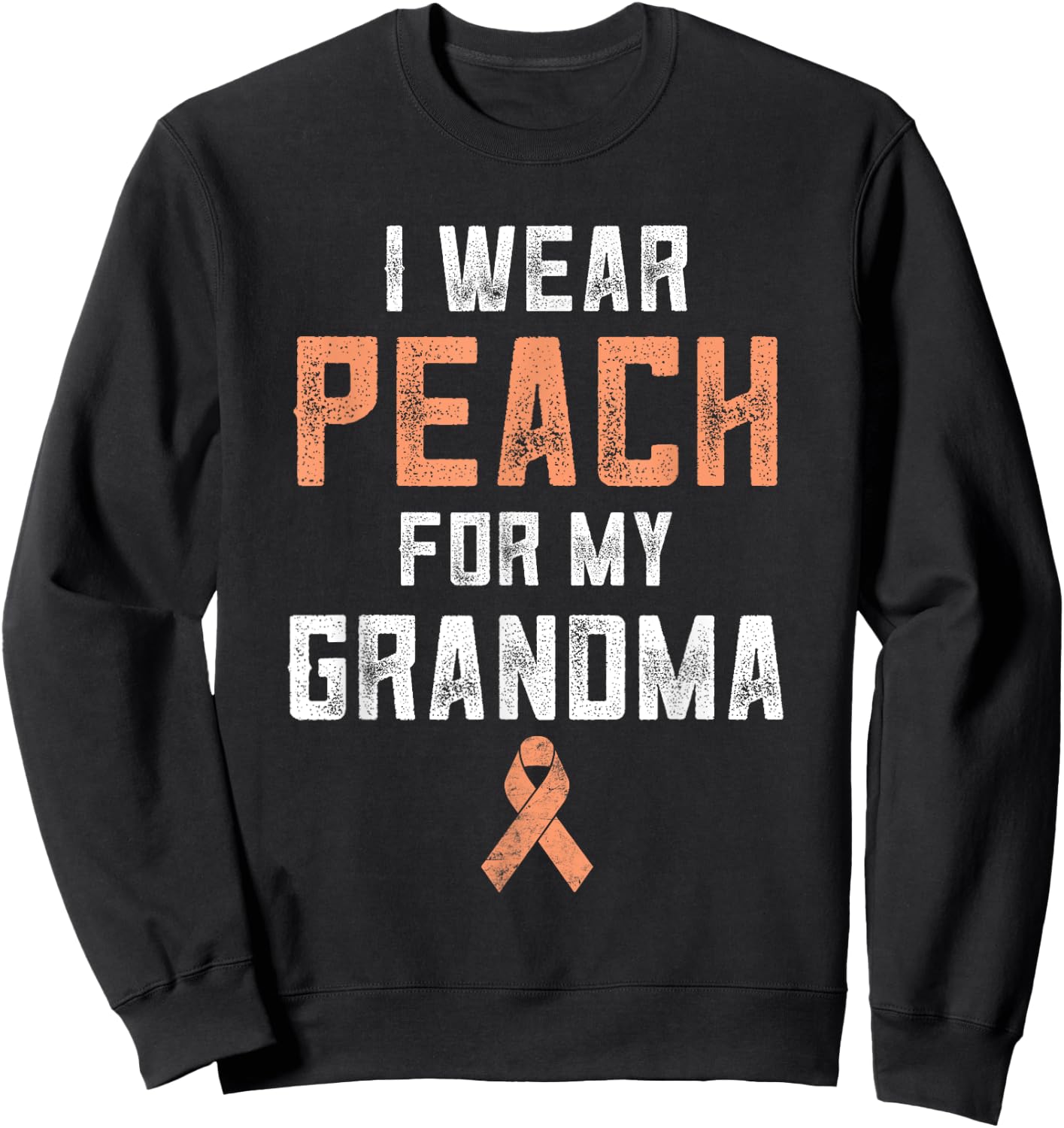 Uterine Cancer Fight Endometrial I Wear Peach For My Grandma Sweatshirt - Sweatshirt | Black