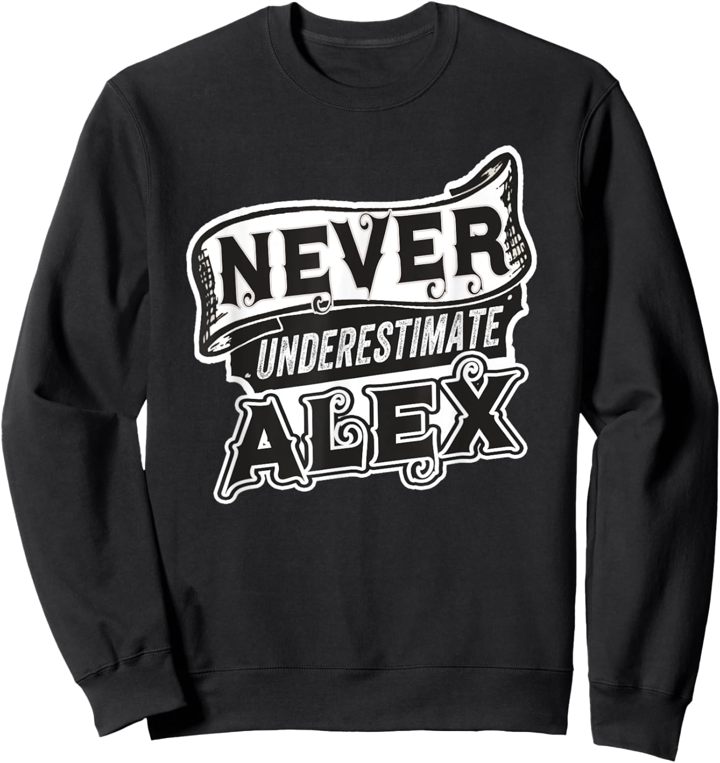 Alex Name Never Underestimate Alex Funny Alexander Sweatshirt - Sweatshirt | Black