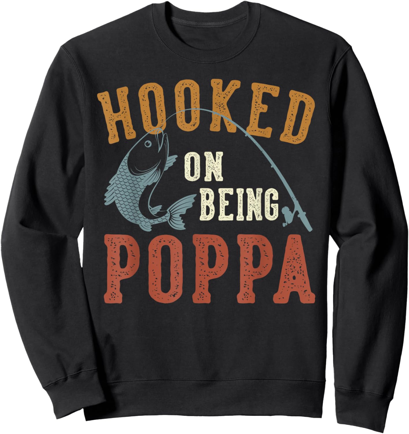 Hooked On Being Poppa Father's Day Fishing Poppa Sweatshirt - Sweatshirt | Black
