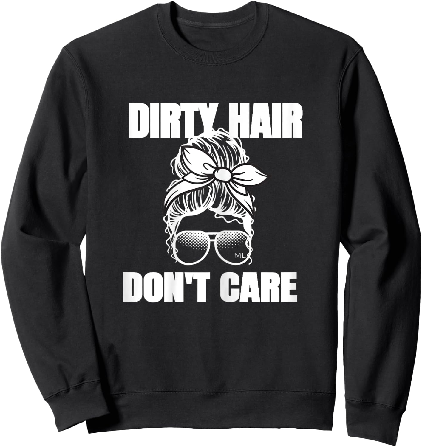 Dirty Hair Don't Care Messy Bun Sweatshirt - Sweatshirt | Black
