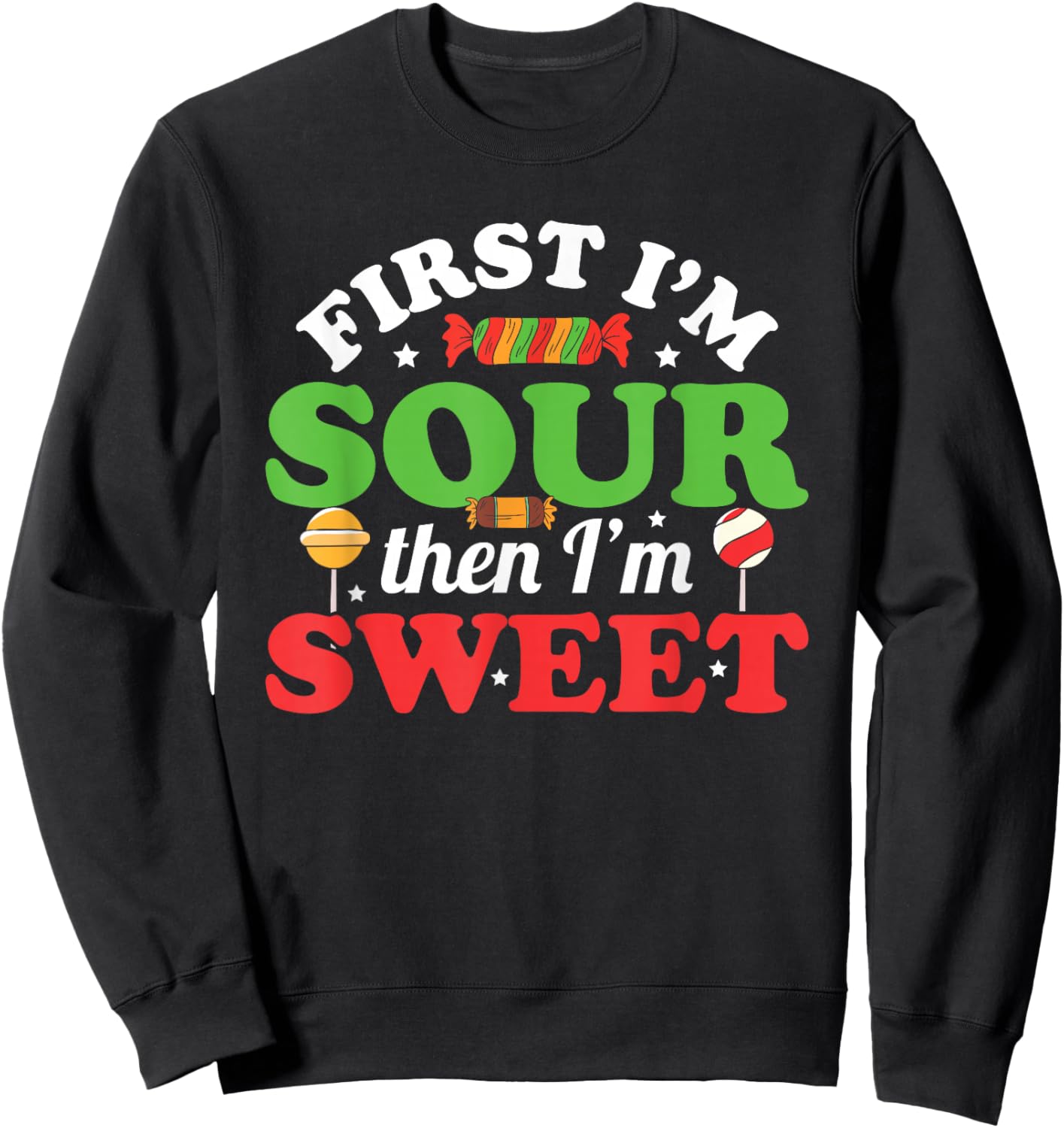 First I'm Sour Then I'm Sweet Funny Kids Patch Candy Patches Sweatshirt - Sweatshirt | Black