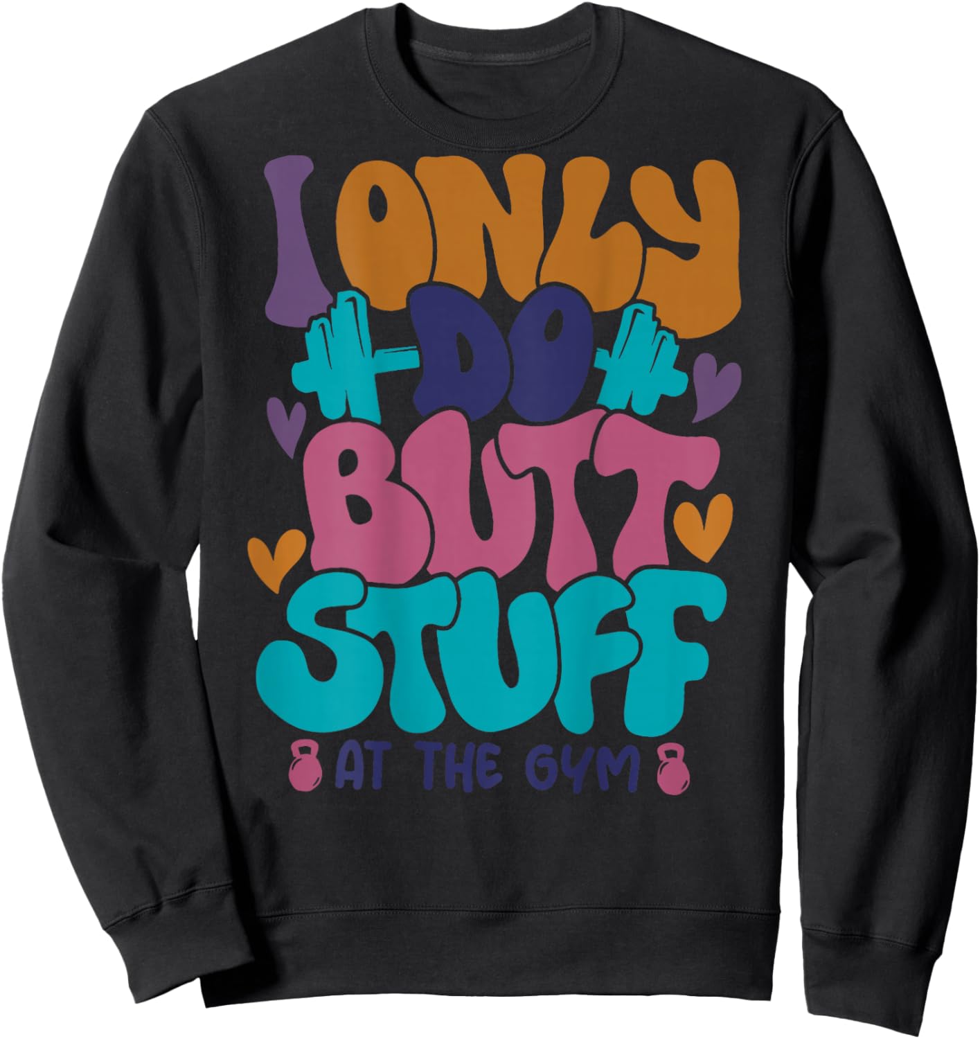 I Only Do Butt Stuff At The Gym Sweatshirt - Sweatshirt | Black