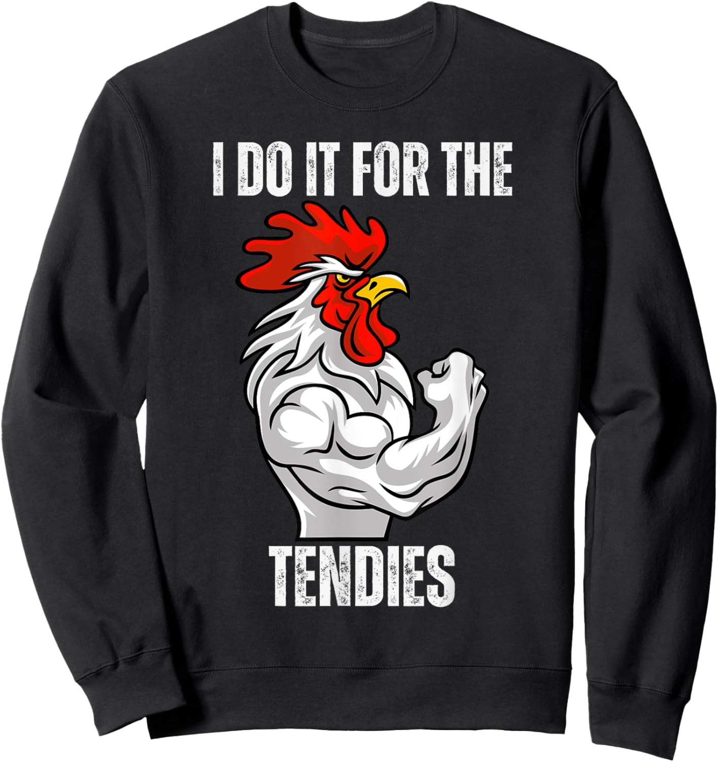 I Do It For The Tendies Funny Chicken Tenders Nugget gym fit Sweatshirt - Sweatshirt | Black