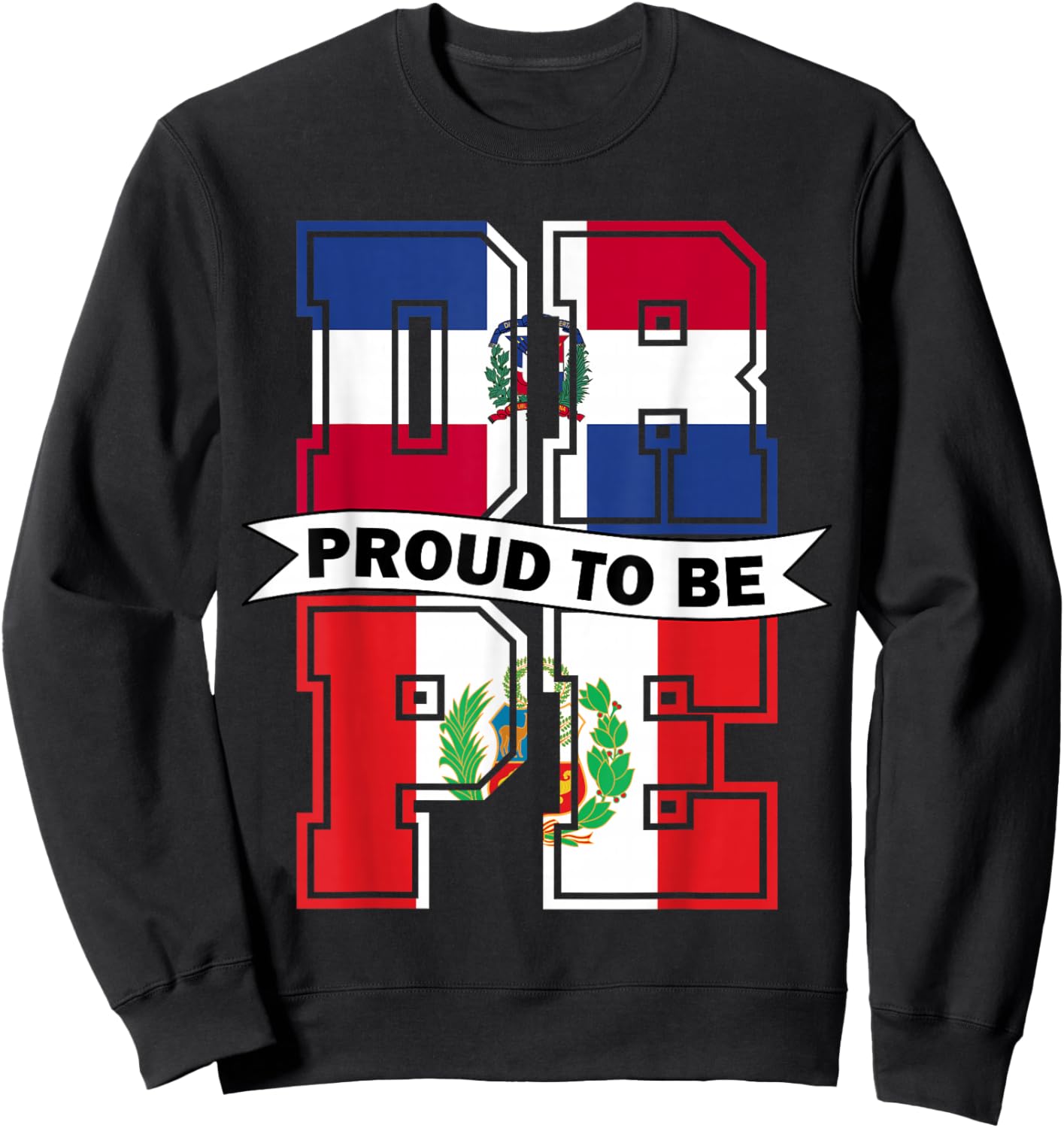 Proud to be Half Dominicana half Peruvian Dominican and Peru Sweatshirt - Sweatshirt | Black