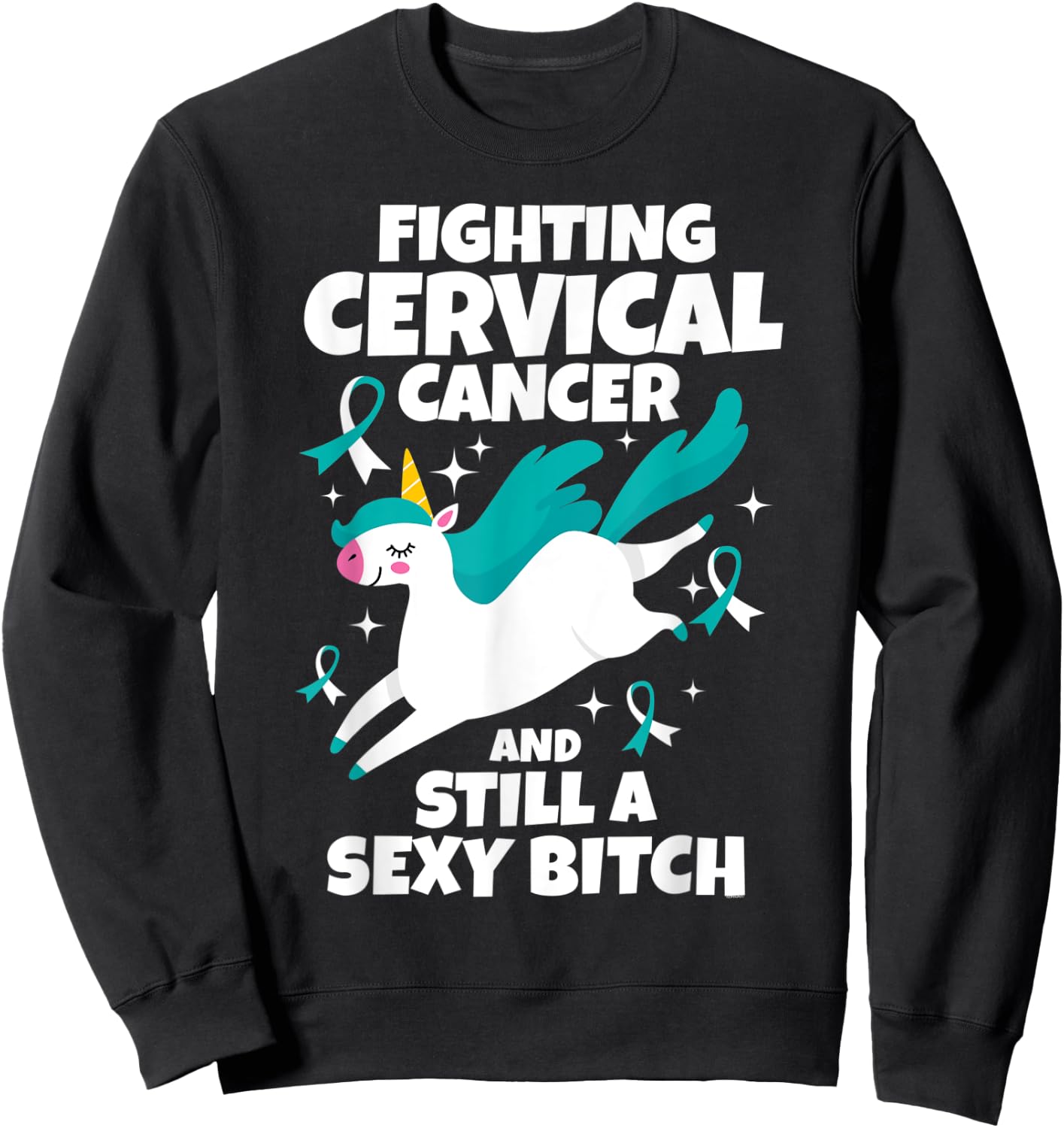 Fighting Cervical Cancer Sexy Bitch Quote Funny Unicorn Gift Sweatshirt - Sweatshirt | Black