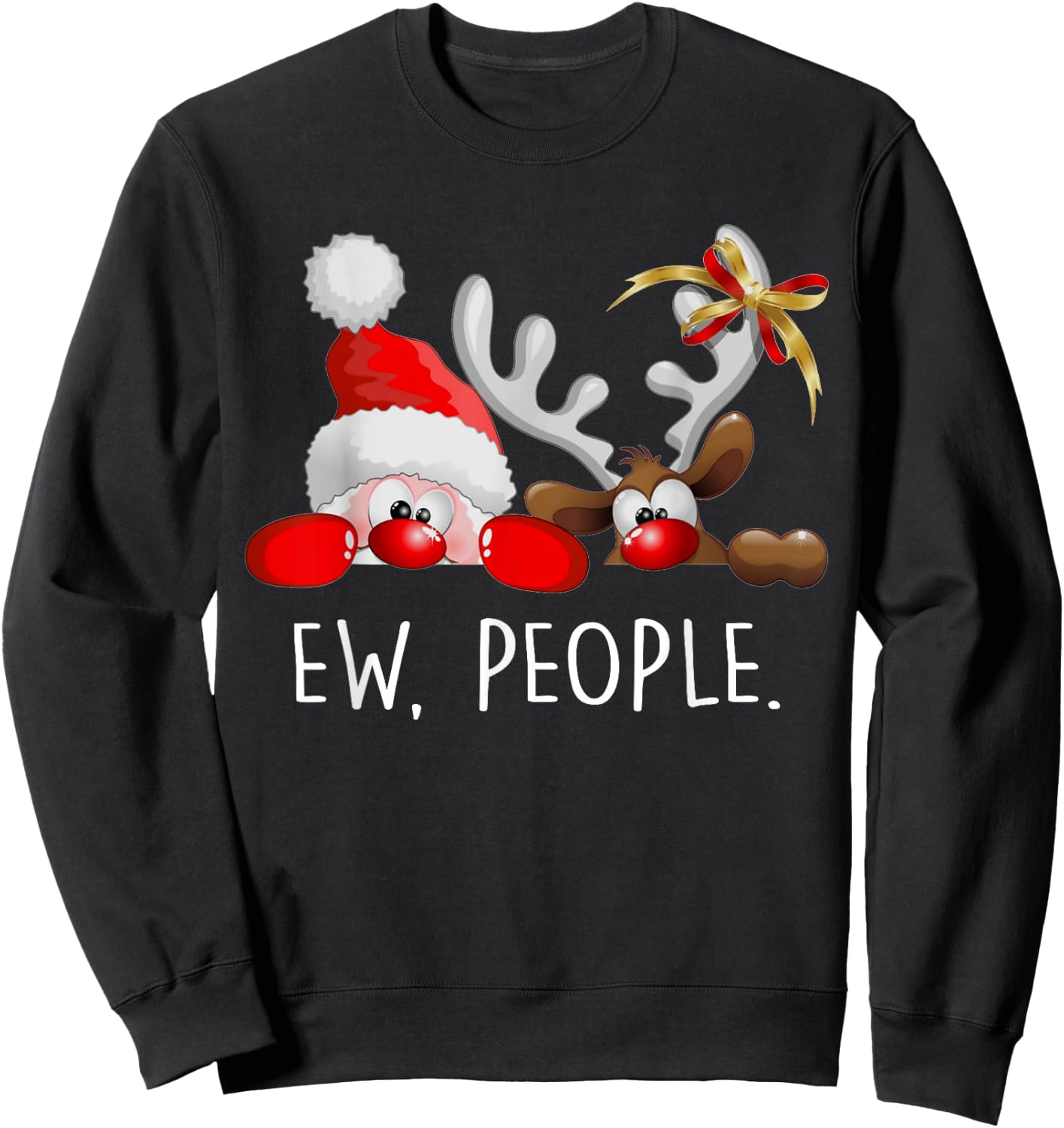 Ew People Funny Santa Claus Rudolph Reindeer Christmas Gifts Sweatshirt - Sweatshirt | Black