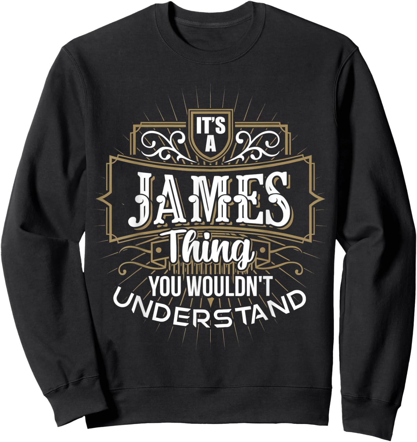 It's a JAMES Thing you wouldn't understand First Name Sweatshirt - Sweatshirt | Black