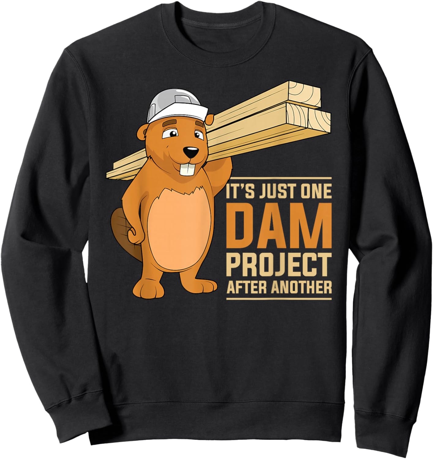 It's Just one Dam Project After Another Dam Project Beaver Sweatshirt - Sweatshirt | Black