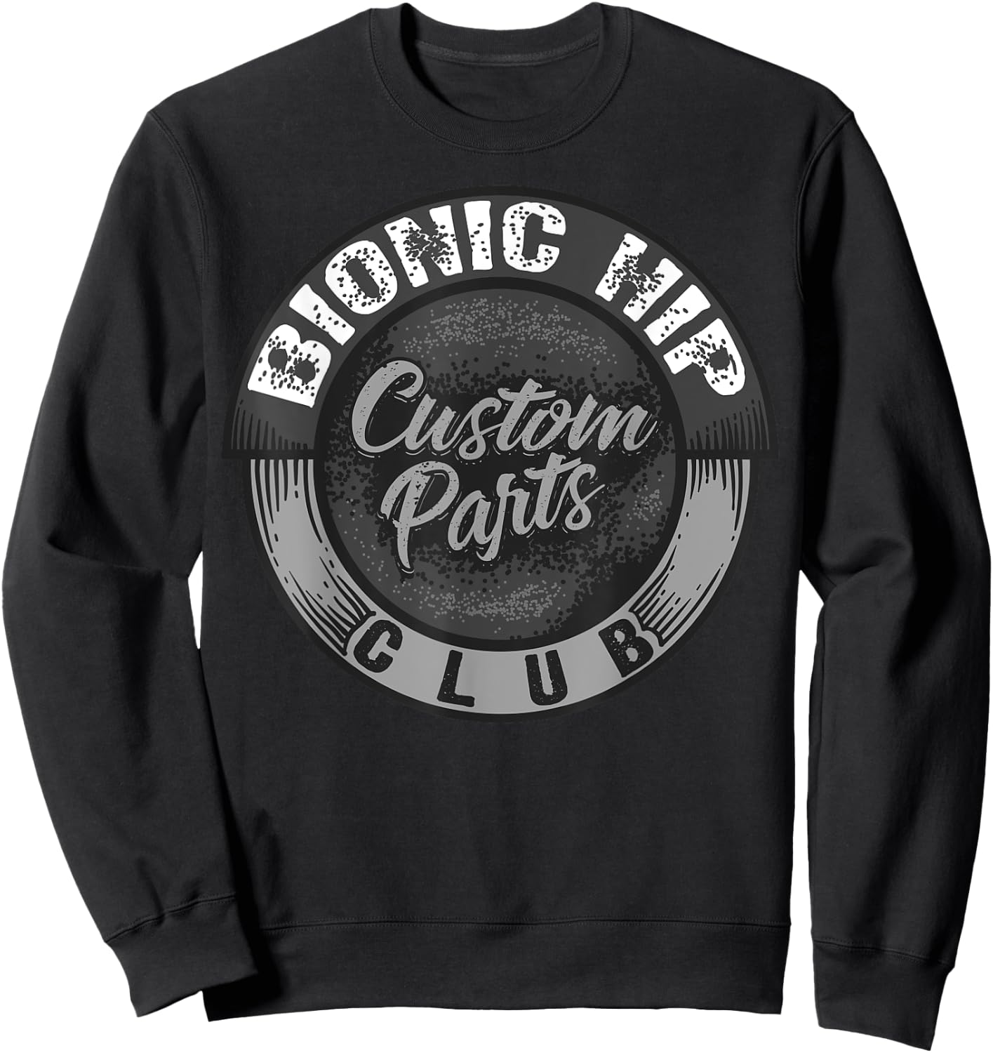 Bonic Hip Custom Parts Club | Cute Orthopaedic Surgery Gift Sweatshirt - Sweatshirt | Black