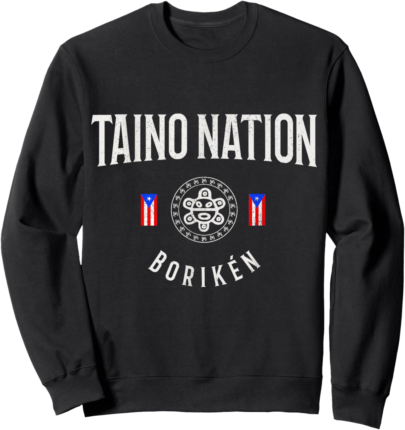 Taino Nation Boricua Boriken Pride Puerto Rico Indigenous Sweatshirt - Sweatshirt | Black