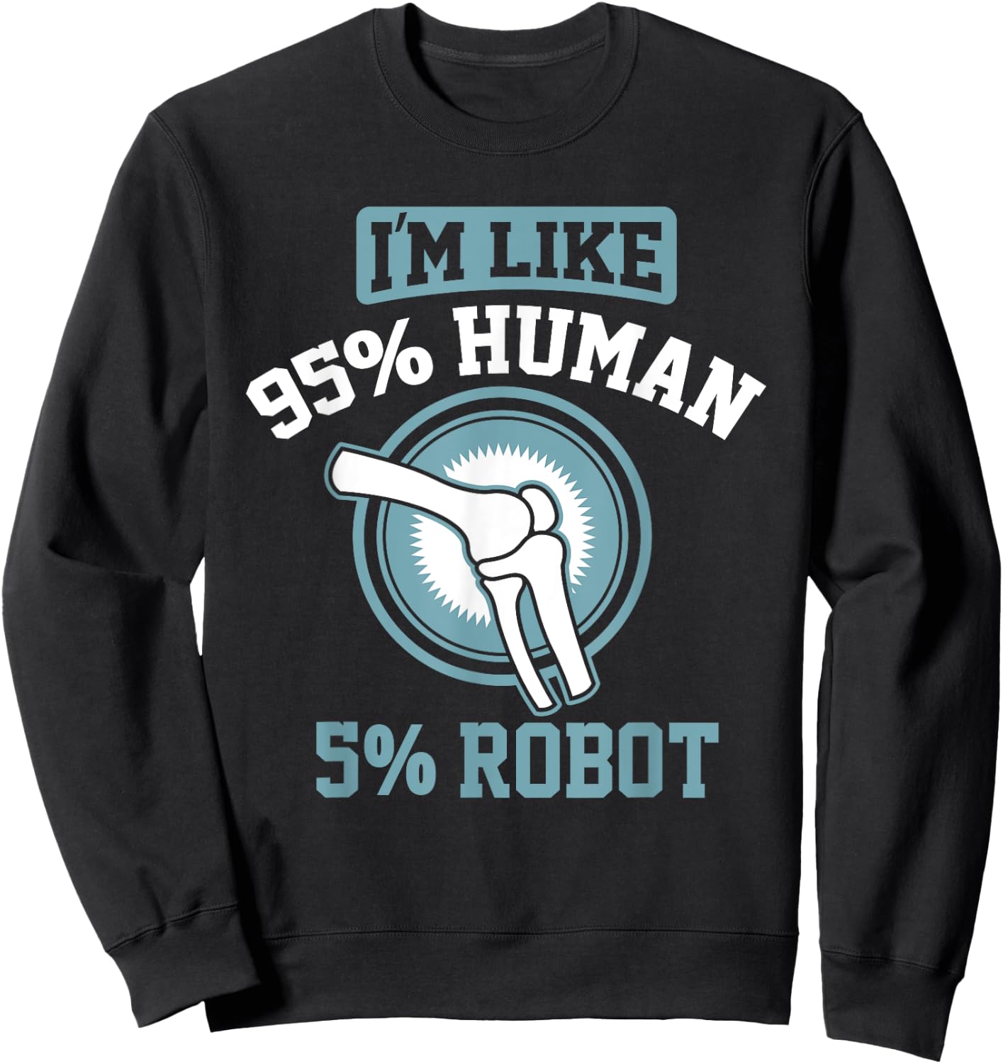 Funny Titanium Knee Replacement Bionic Surgery Get Well Gift Sweatshirt - Sweatshirt | Black