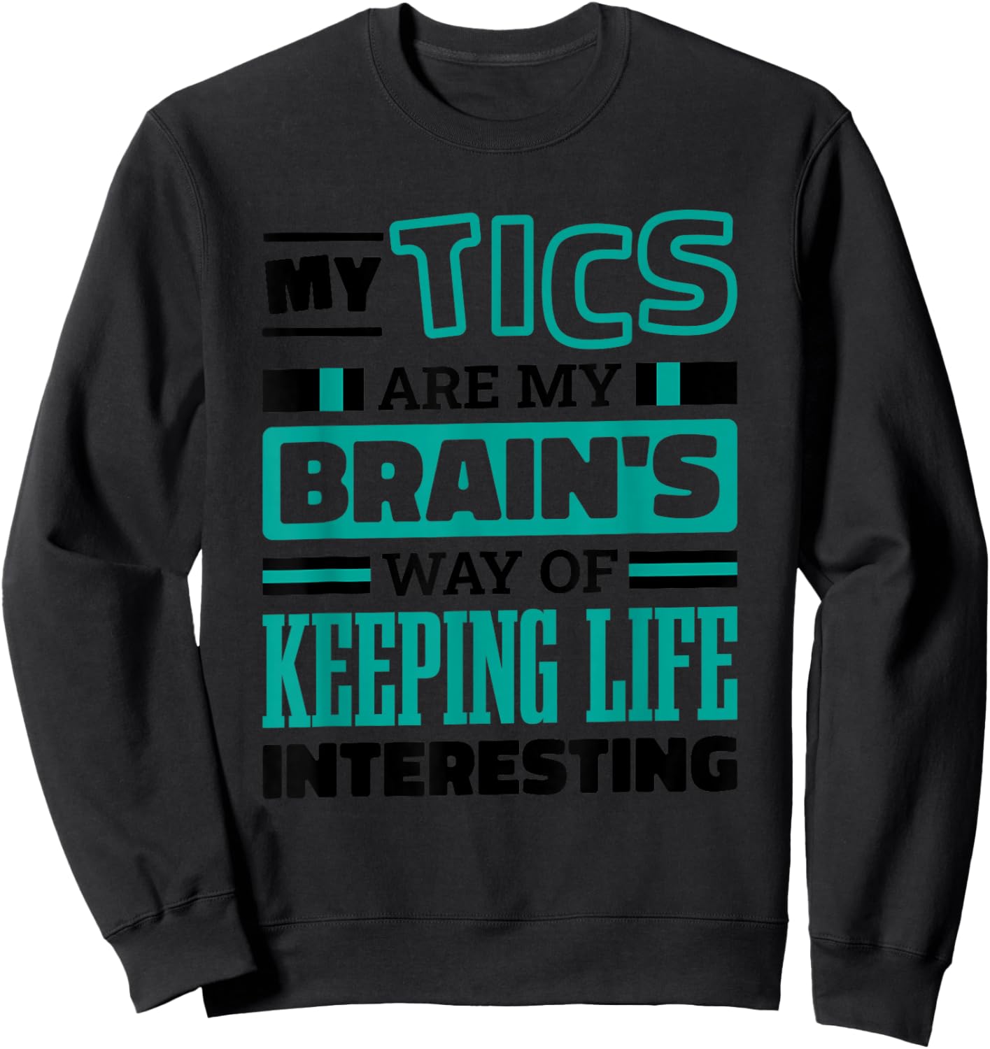 Tourette Syndrome Quote for Tourette Warrior Support Sweatshirt - Sweatshirt | Black