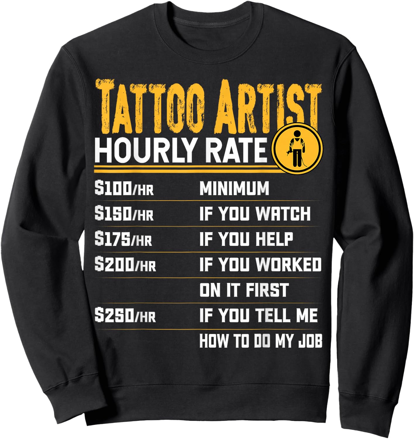 Tattoo Artist Hourly Rate - Funny Tattoo Artist Tattoo Lover Sweatshirt - Sweatshirt | Black
