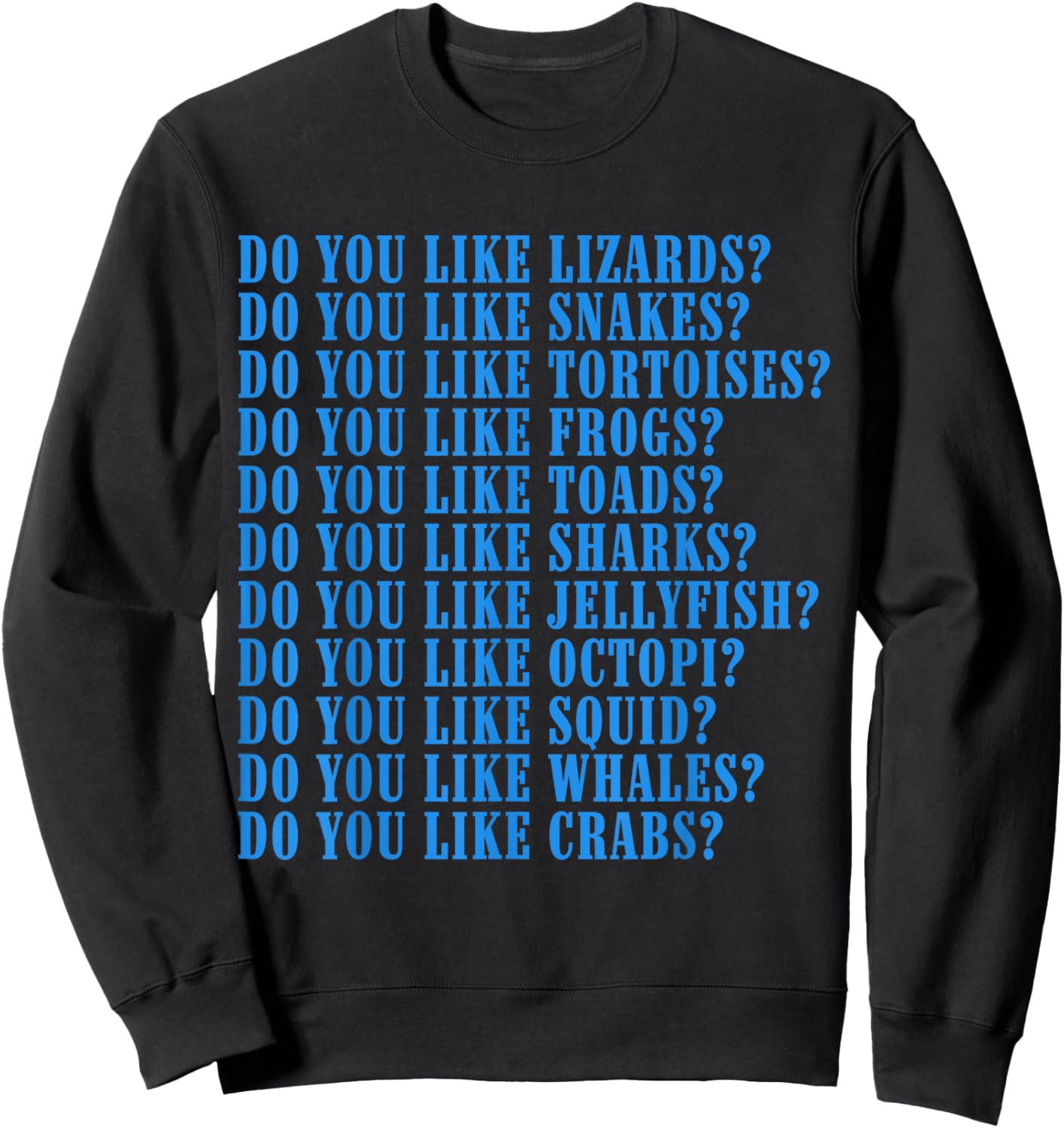 Do You Like Lizards Do You Like Snakes Do You Like Tortoises Sweatshirt - Sweatshirt | Black