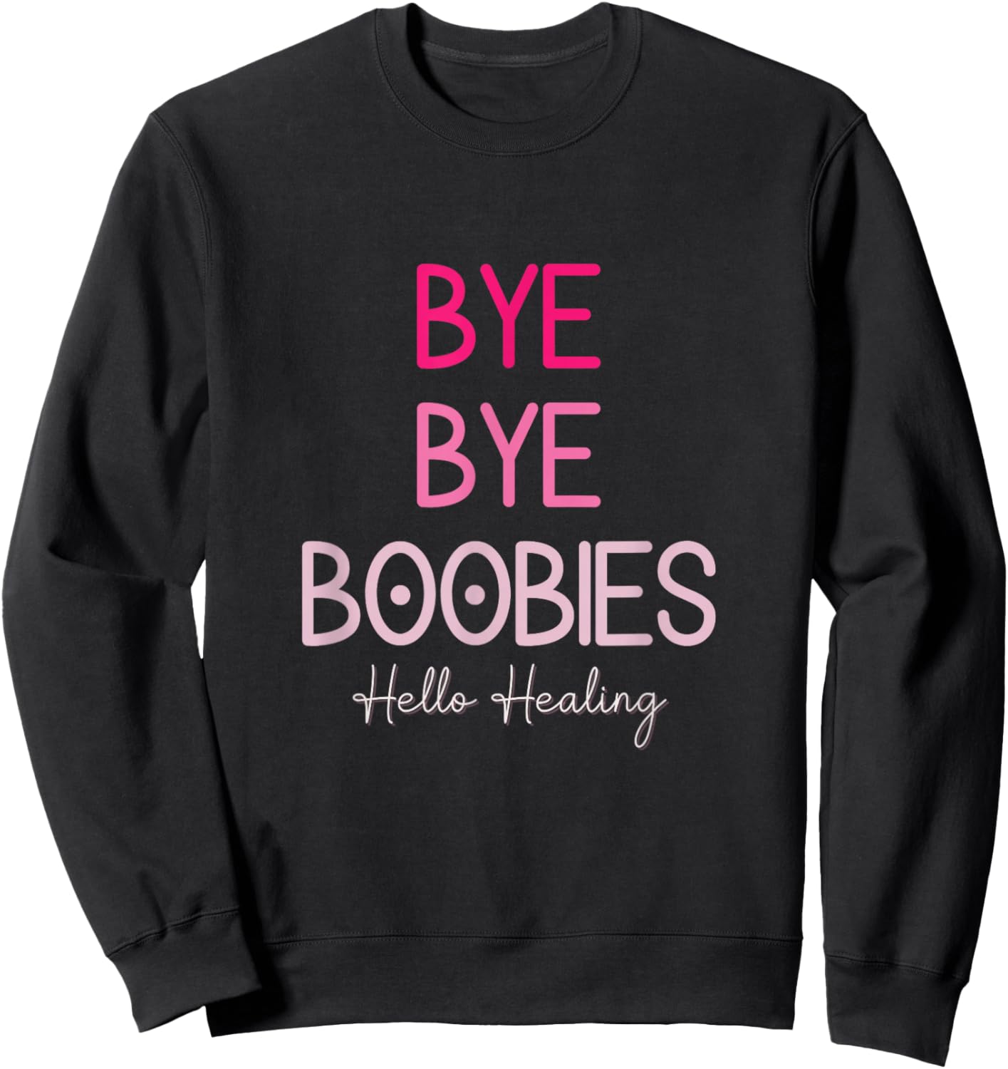 Bye Bye Boobies Hello Healing Sweatshirt - Sweatshirt | Black