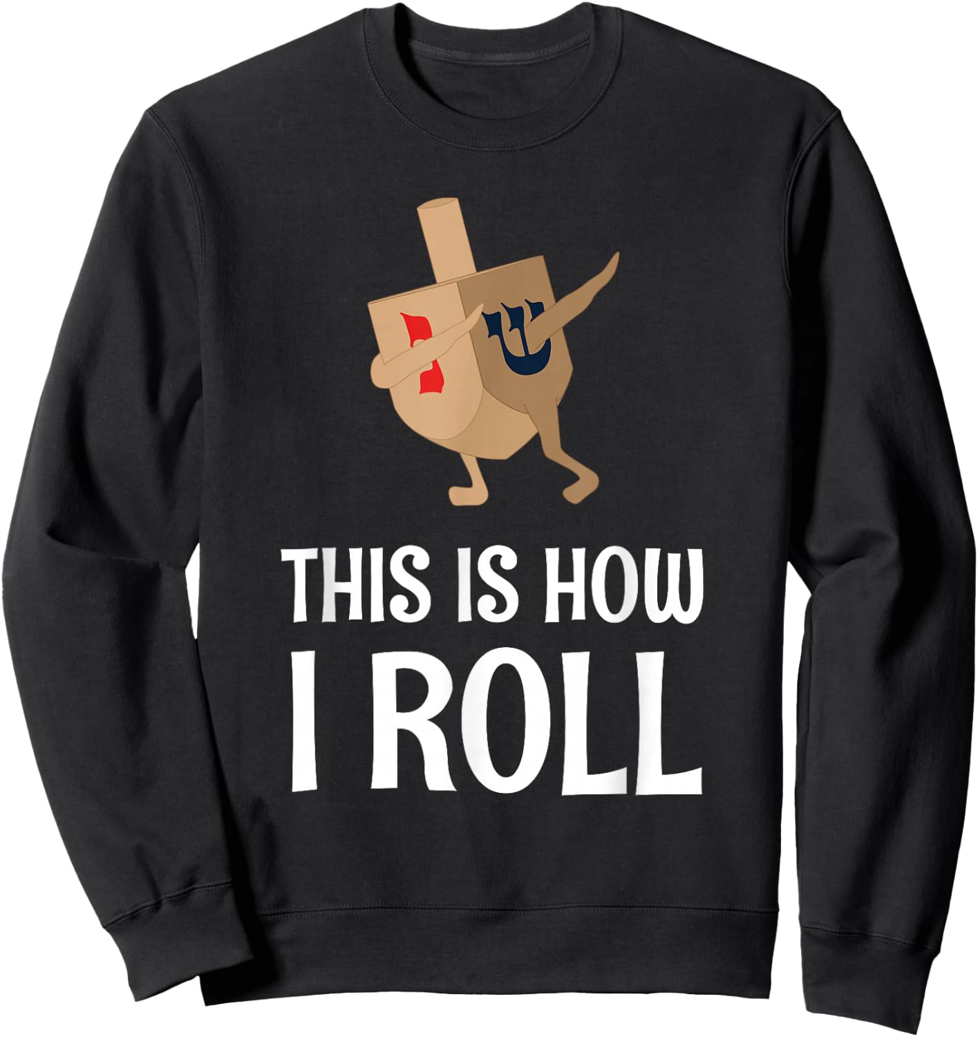 Hanukkah Clothing This Is How I Roll Chanukah Sweatshirt - Sweatshirt | Black