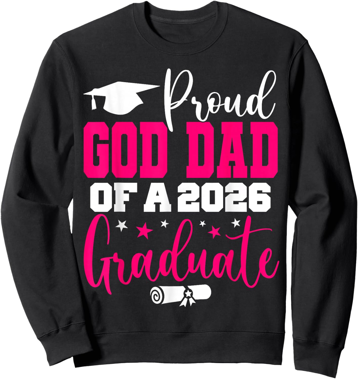 Senior 2026 Proud God-Dad of A Class of 2026 Graduate Sweatshirt - Sweatshirt | Black