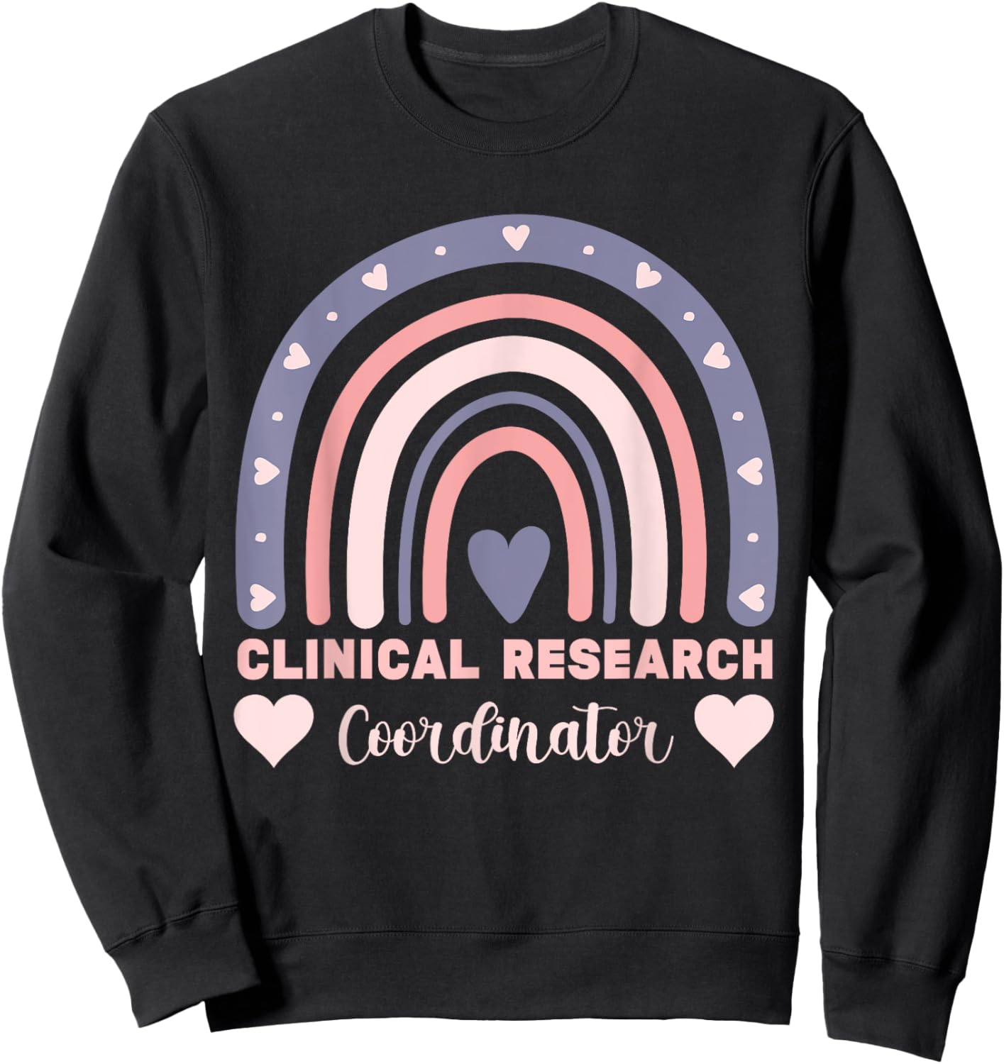 assistant clinical research coordinator Rainbow Appreciation Sweatshirt - Sweatshirt | Black