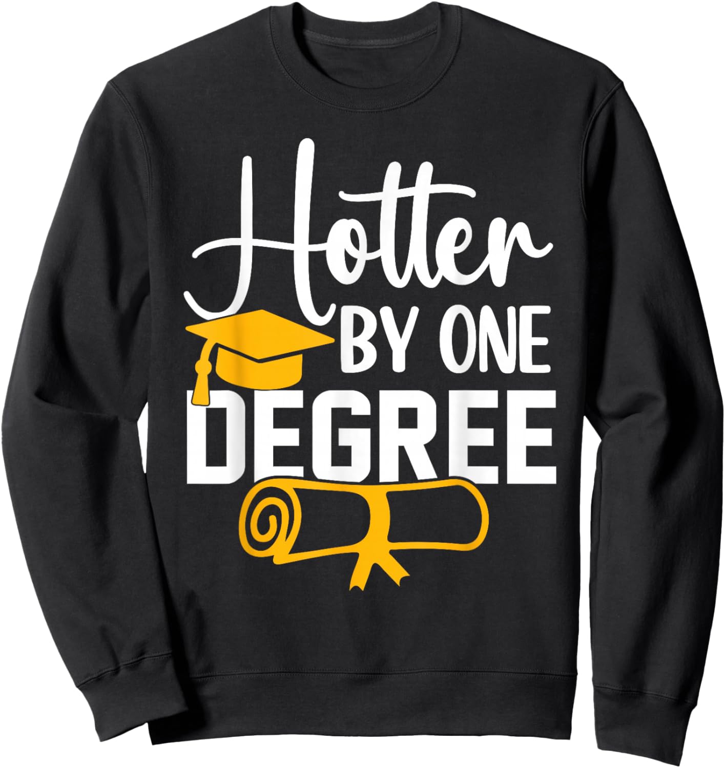 Hotter By One Degree Funny Graduation 2026 Sweatshirt - Sweatshirt | Black