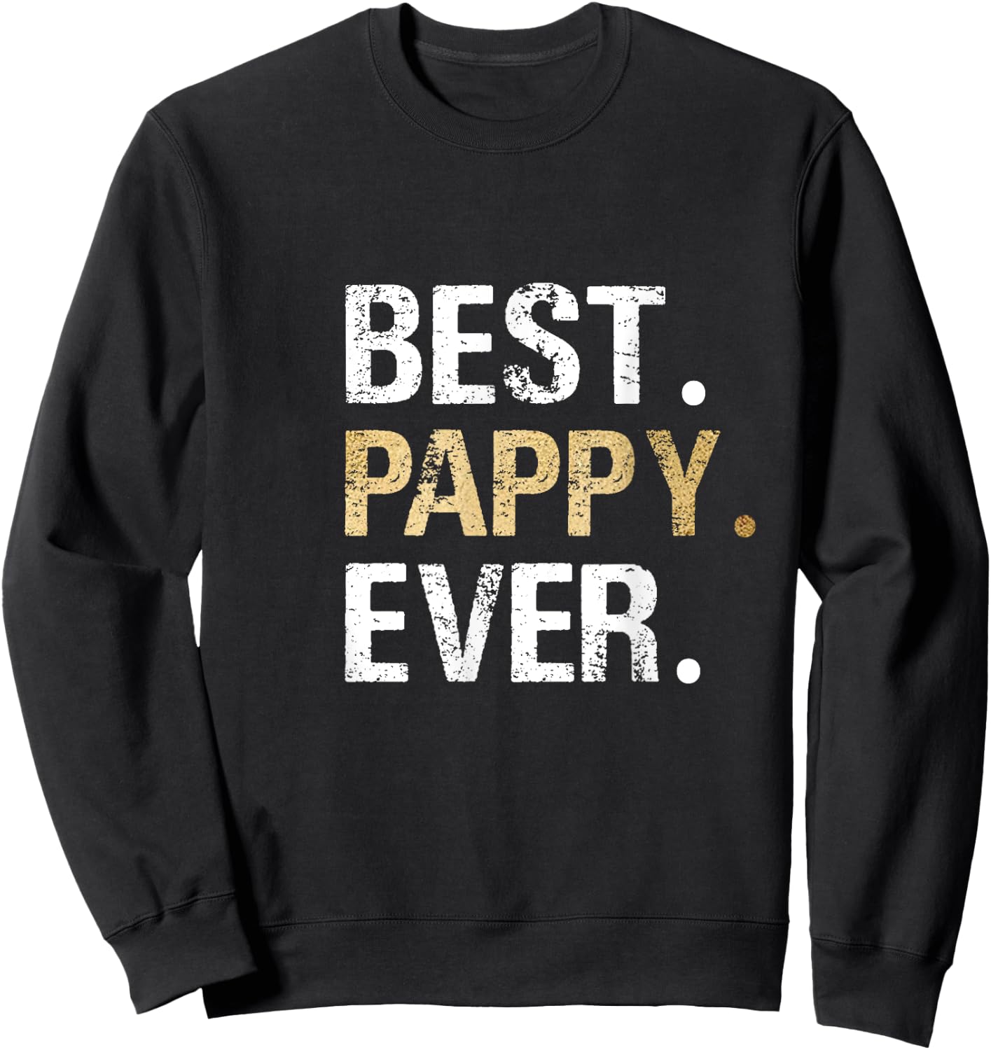 Pappy Gift from Granddaughter Grandson Best Pappy Ever Sweatshirt - Sweatshirt | Black