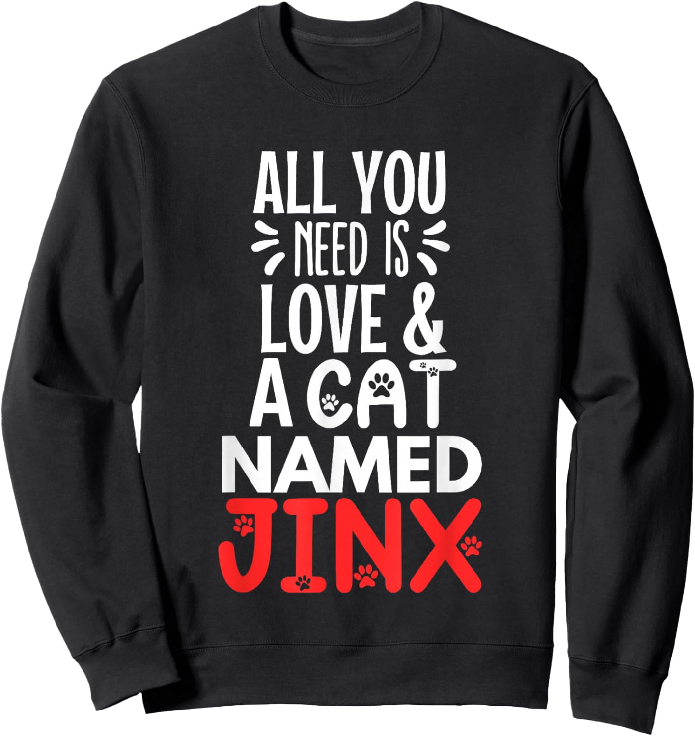Cat Name Jinx Design - All You Need is Love! Men Women Girls Kids Sweatshirt - Sweatshirt | Black