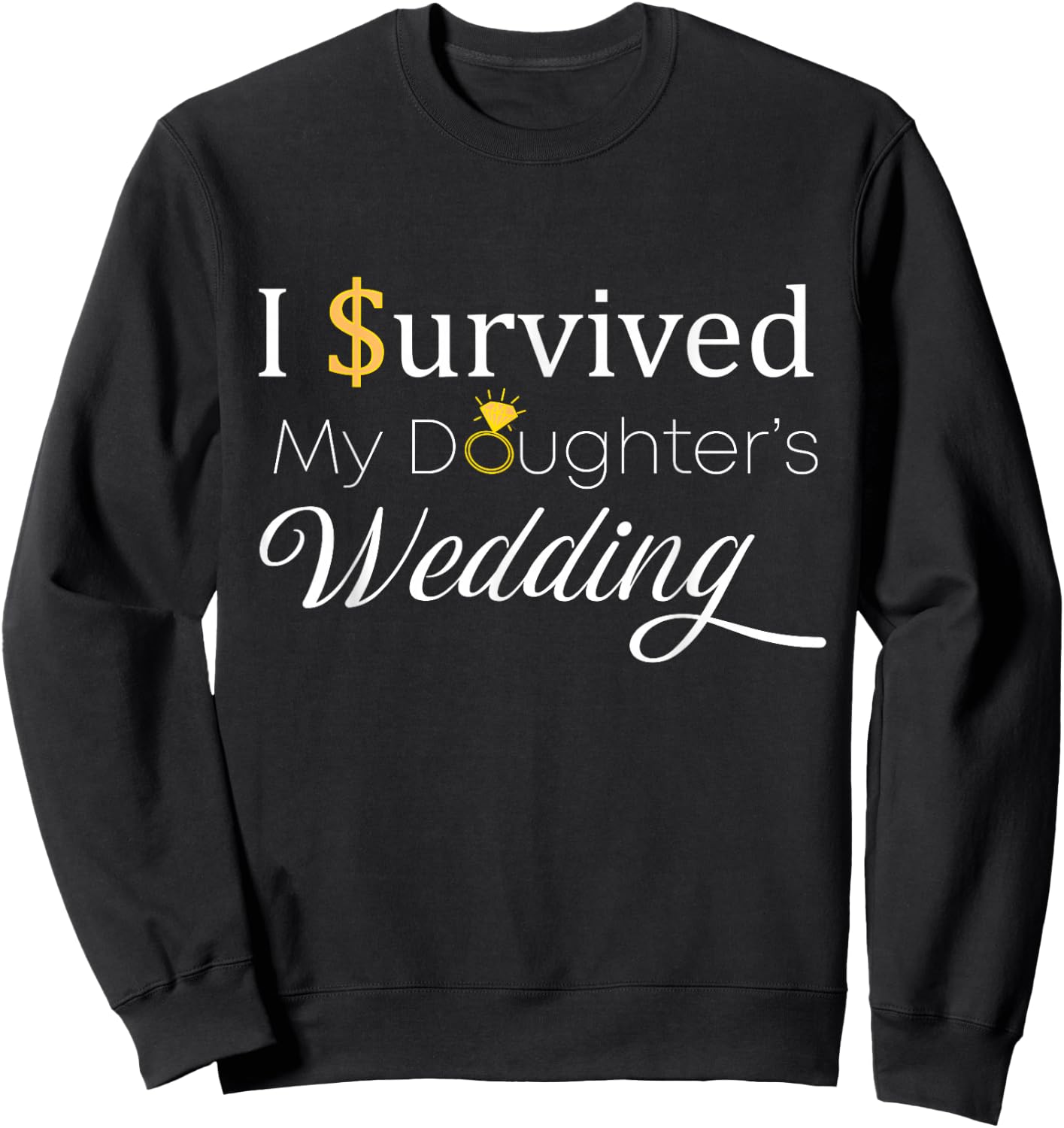 I Survived My Daughter's Wedding, for Dad and Mom, Funny Sweatshirt - Sweatshirt | Black