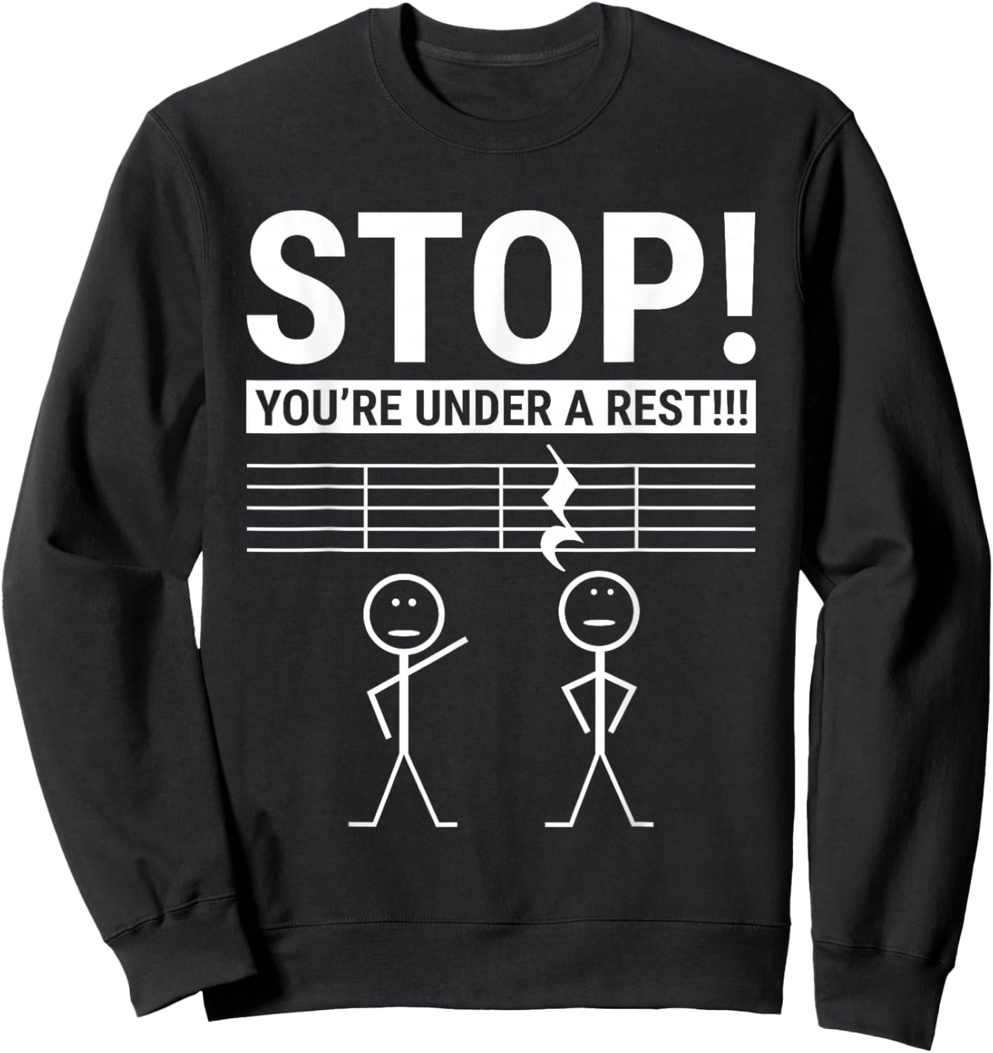 Stop You Are Under a Rest Funny Musician Sweatshirt - Sweatshirt | Black