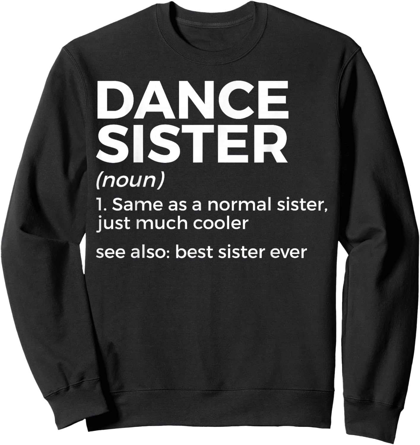 Funny Dance Sister Definition Best Sister Ever Sweatshirt - Sweatshirt | Black