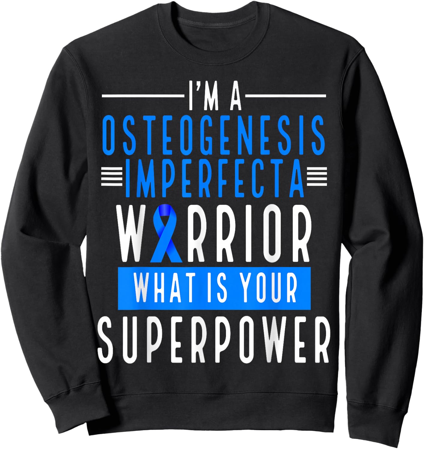 Osteogensis Imperfecta Warrior What is your Superpower Sweatshirt - Sweatshirt | Black