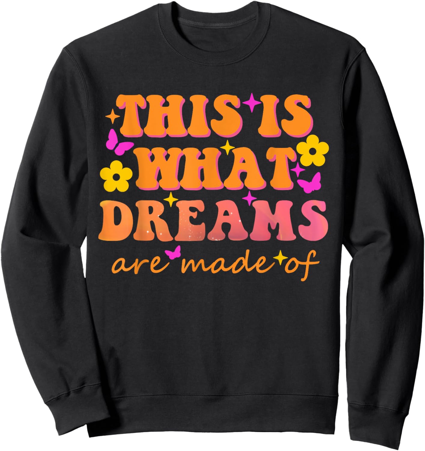This Is What Dreams Are Made Of Them Quote Sweatshirt - Sweatshirt | Black