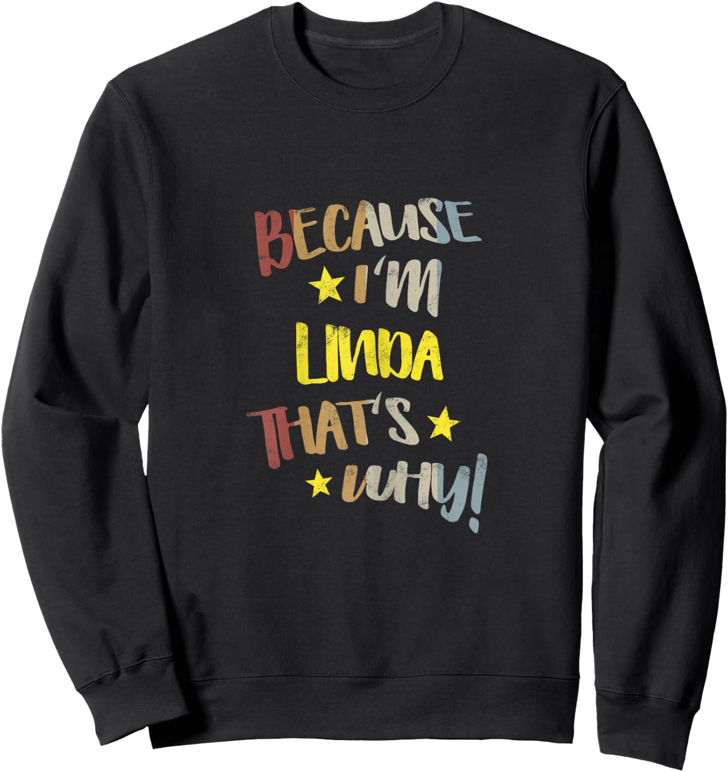Because I'm Linda That's Why Retro Vintage Name Gift Sweatshirt - Sweatshirt | Black