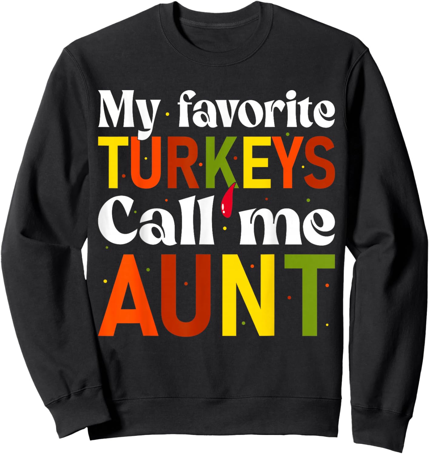 My Favorite Turkeys Call Me Aunt Family Thanksgiving Aunt Sweatshirt - Sweatshirt | Black