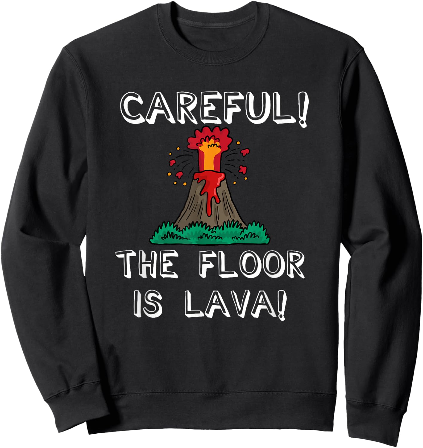 Careful the Floor is Lava Funny Cute Kids Youth Adult Sweatshirt - Sweatshirt | Black