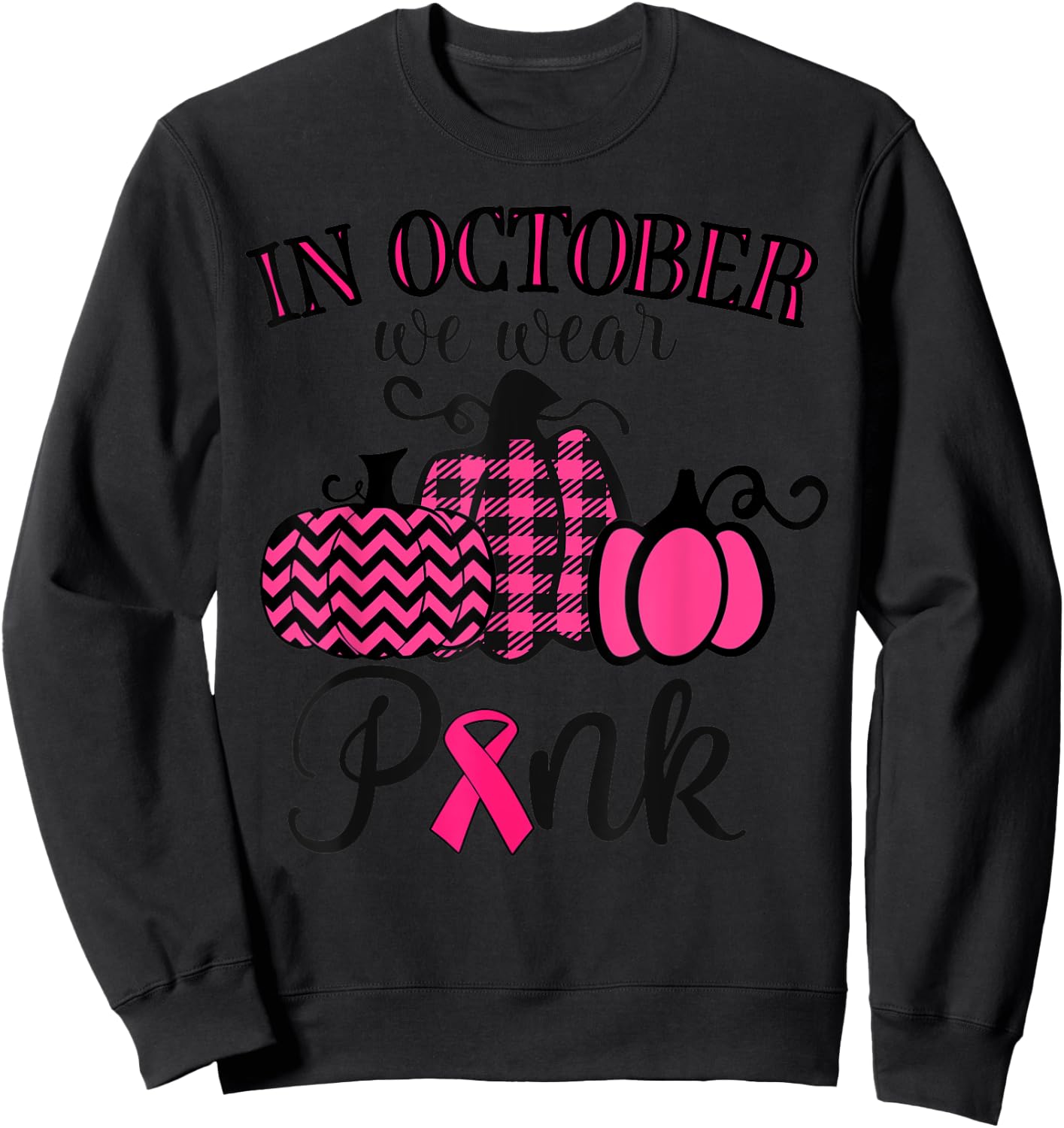 In October We Wear Pink Thanksgiving Breast Cancer Awareness Sweatshirt - Sweatshirt | Black