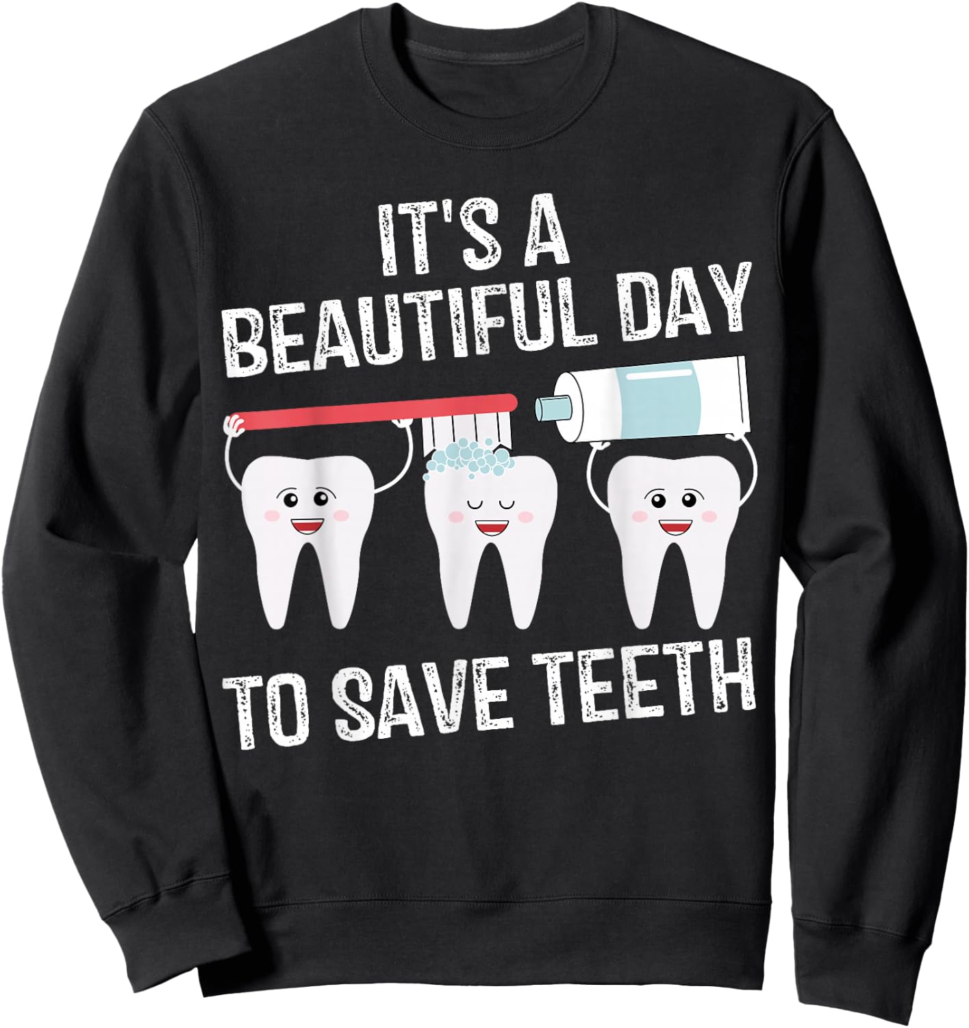 Dentist Gift It's a Beautiful Day to Save Teeth Funny Dental Small Sweatshirt - Sweatshirt | Black