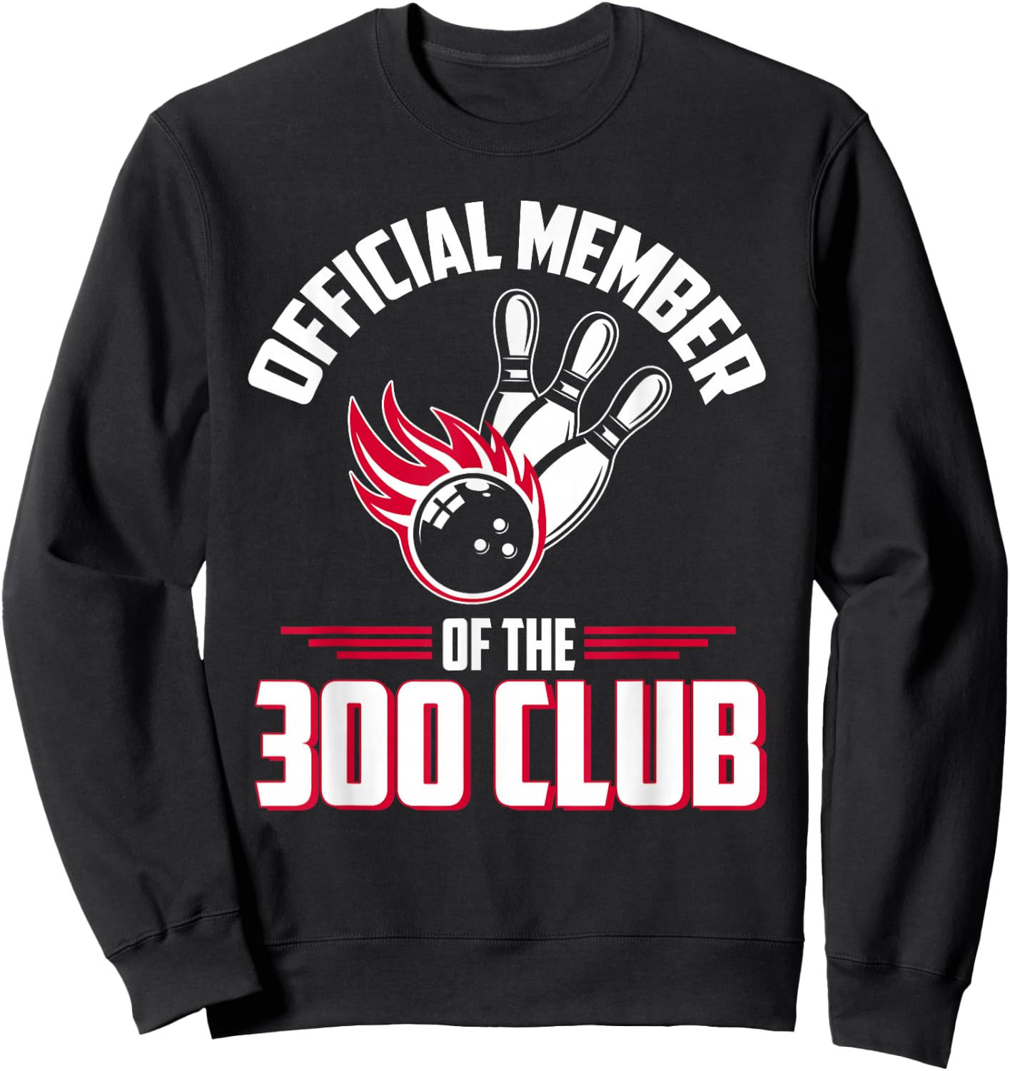 Bowling 300 Shirt 300 Club Member Funny Bowler Gift Sweatshirt - Sweatshirt | Black