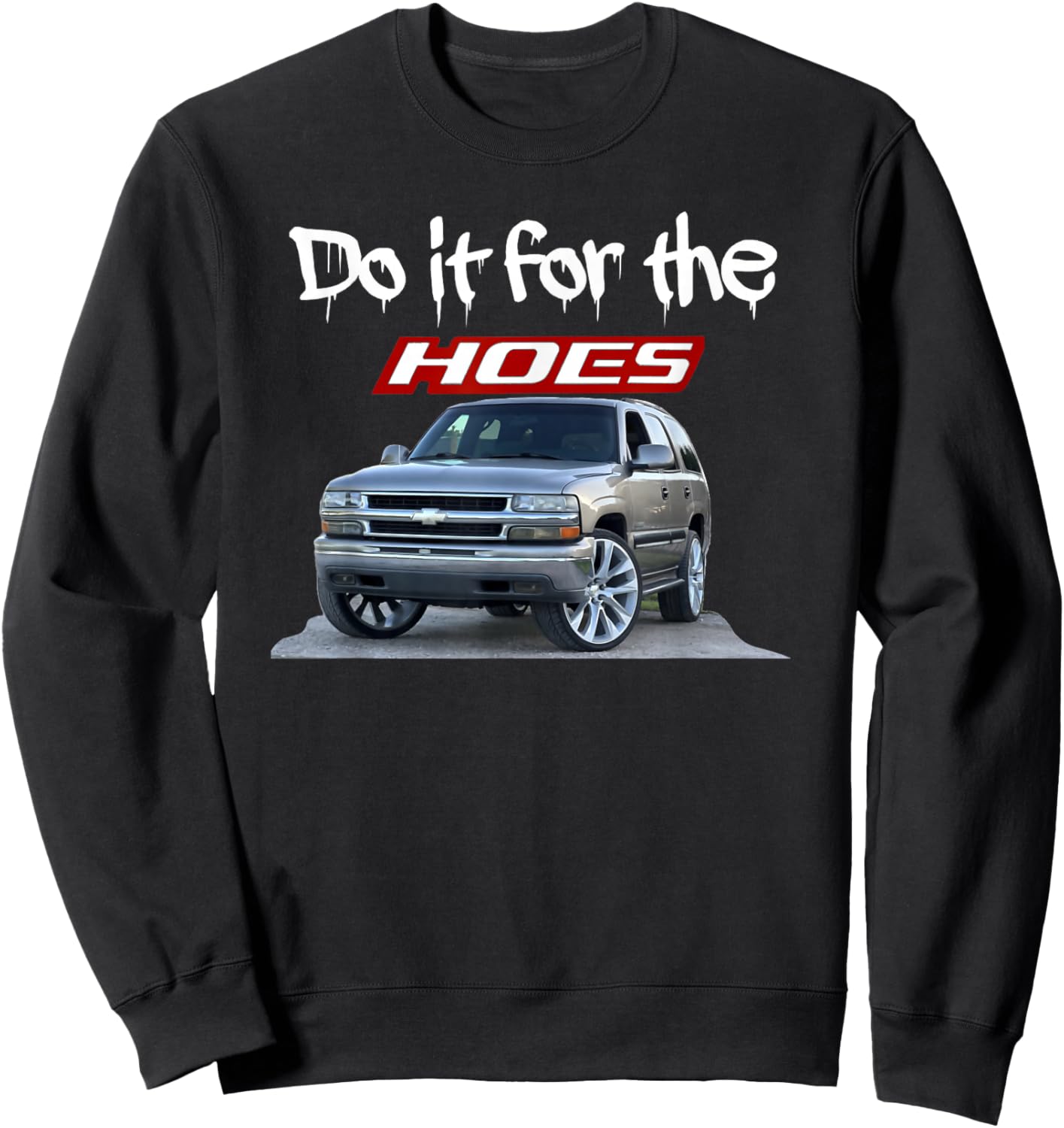 Funny Do it for the hoes Tahoe Yukon Sweatshirt - Sweatshirt | Black