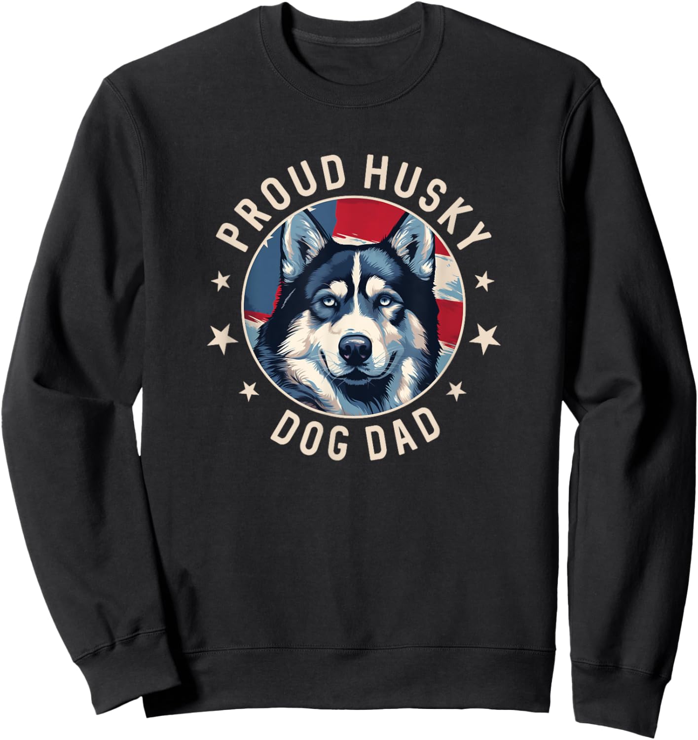 Proud Husky Dad American Flag Patriotic Husky Dad Sweatshirt - Sweatshirt | Black