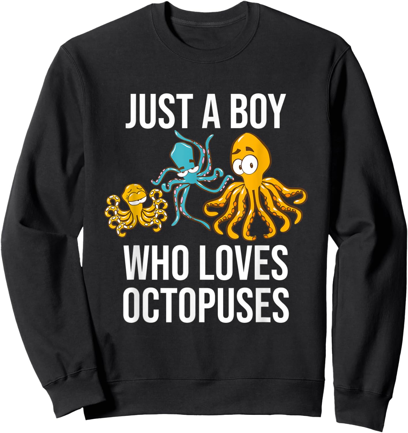 Just A Boy Who Loves Octopuses - Funny Octopus Sweatshirt - Sweatshirt | Black