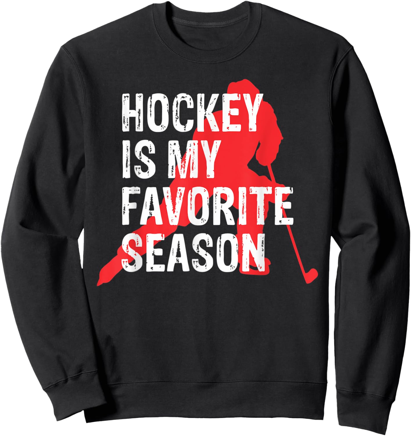 Hockey Is My Favorite Season Hockey Lover Sports Sweatshirt - Sweatshirt | Black