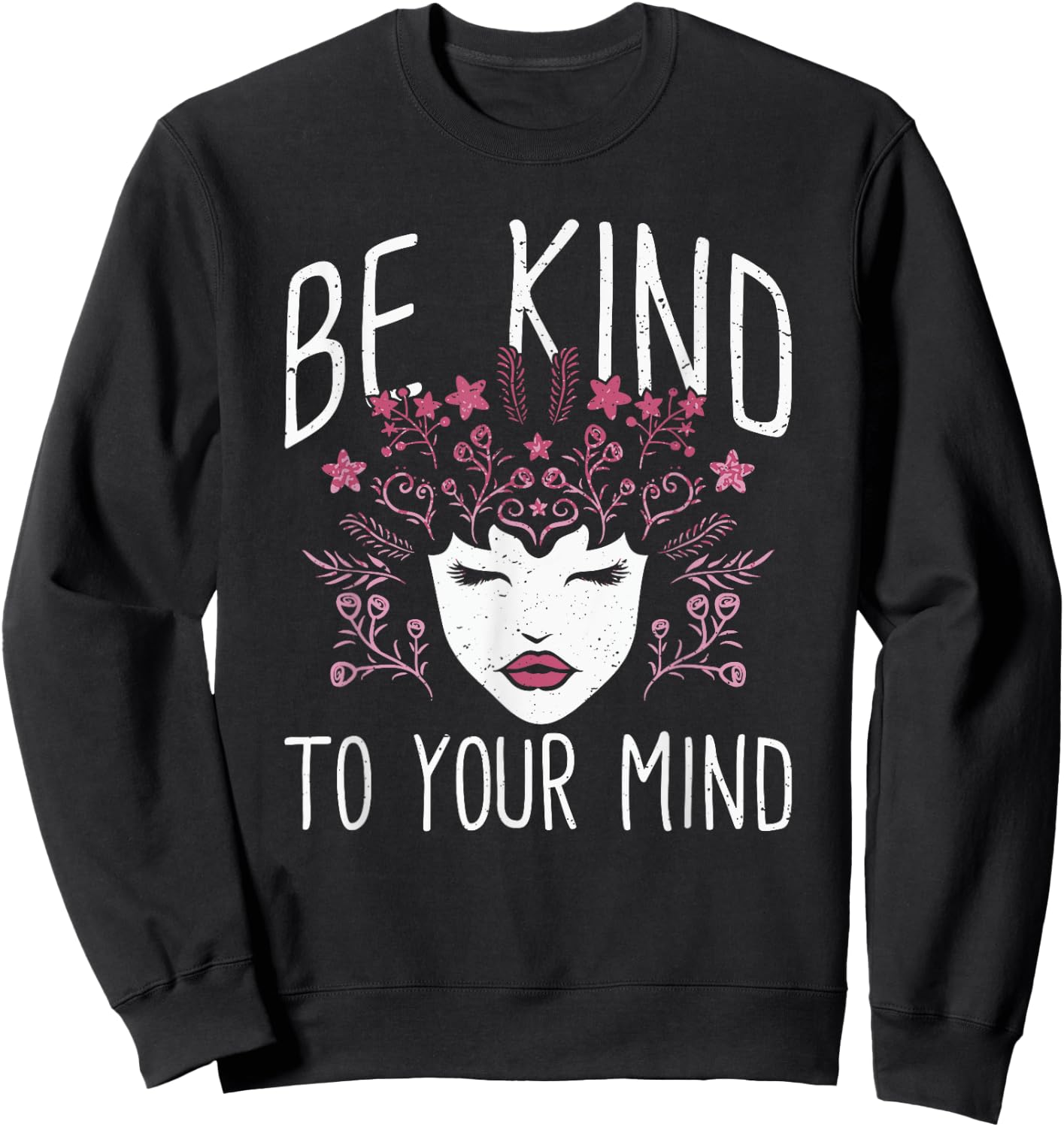 Be Kind To Your Mind Mental Health Flowers | & Girls Sweatshirt - Sweatshirt | Black