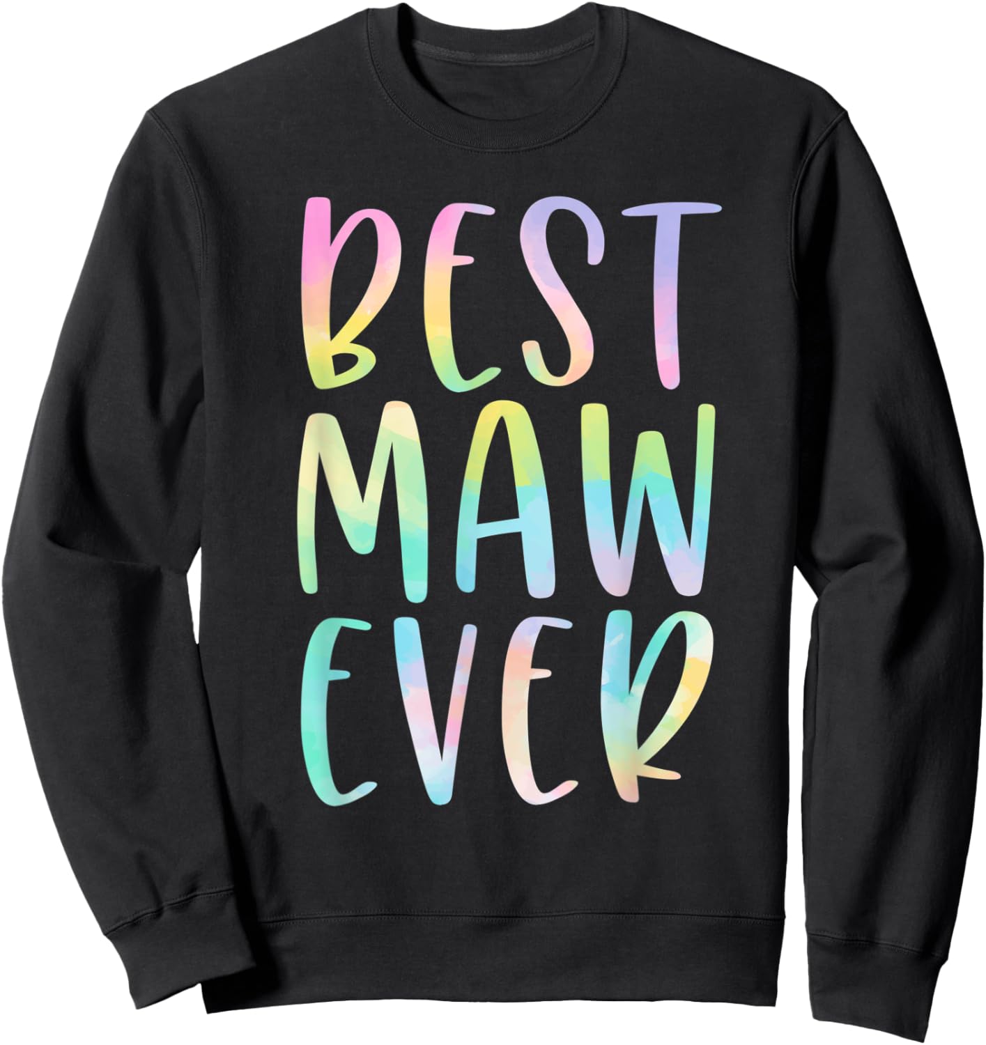 Best Maw Ever Gifts Grandma Mawmaw Mother's Day Tie Dye Sweatshirt - Sweatshirt | Black