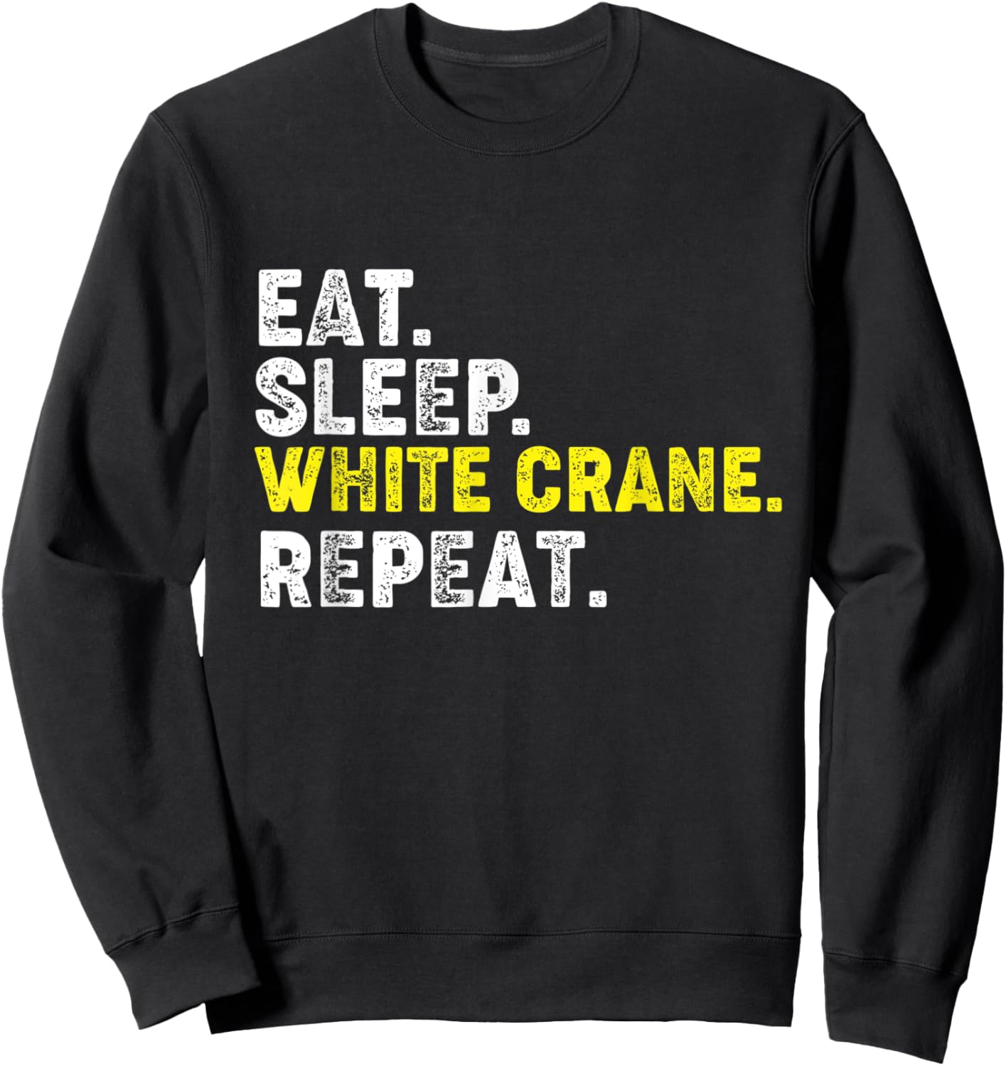 Eat Sleep White Crane Repeat. Kung Fu Chinese Martial Arts Sweatshirt - Sweatshirt | Black