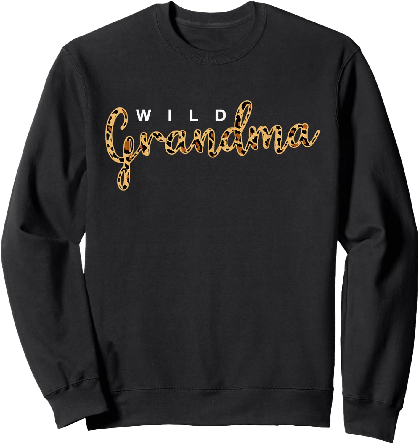 Leopard Print Wild Grandma Cute Cheetah Mother's Day Gift Sweatshirt - Sweatshirt | Black
