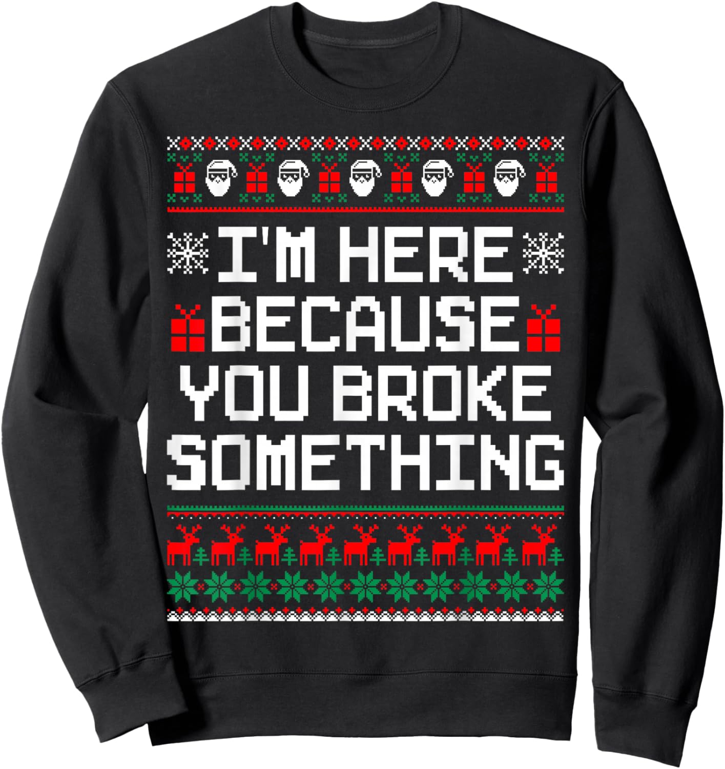 I'm Here Because You Broke Something Mechanic Ugly Xmas Sweatshirt - Sweatshirt | Black
