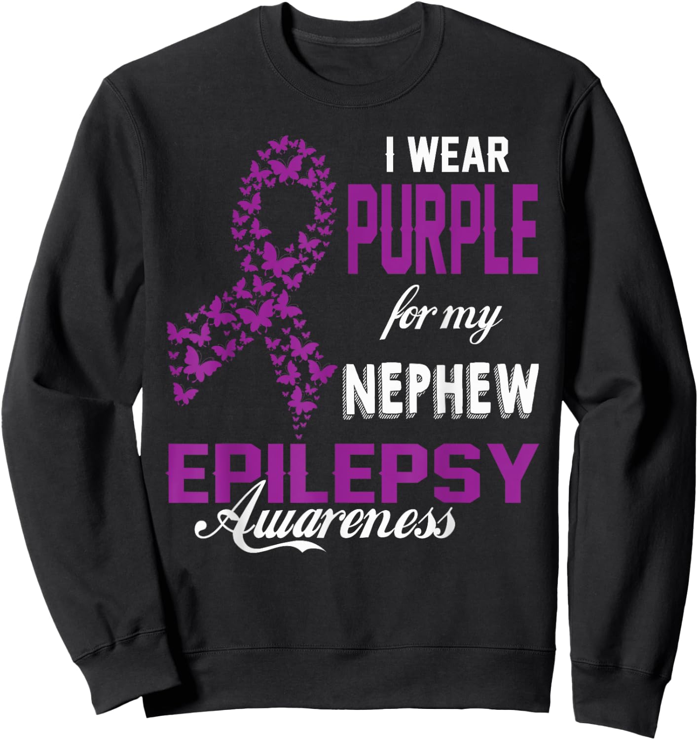 Epilepsy Awareness I Wear Purple For My Nephew Family Sweatshirt - Sweatshirt | Black