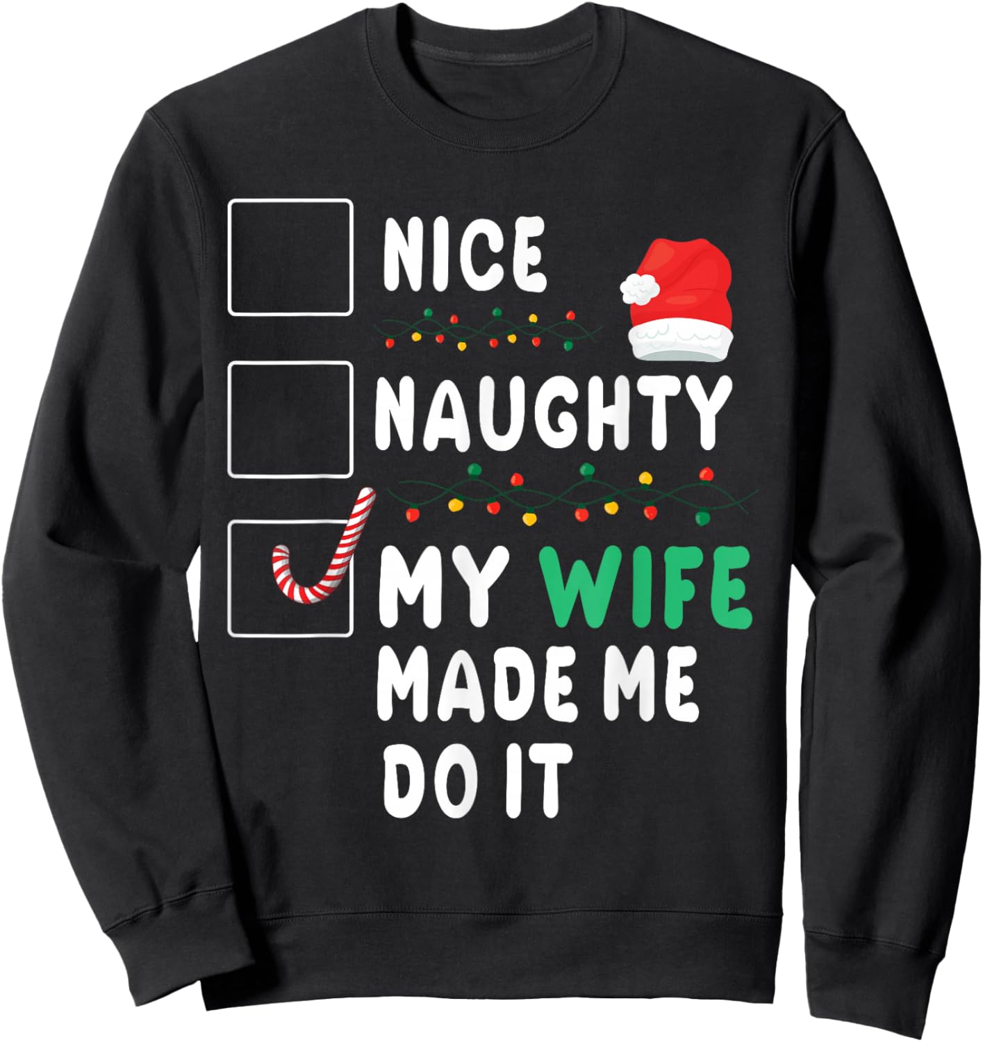 Merry Christmas Husband Nice Naughty My Wife Made Me Do It Sweatshirt - Sweatshirt | Black