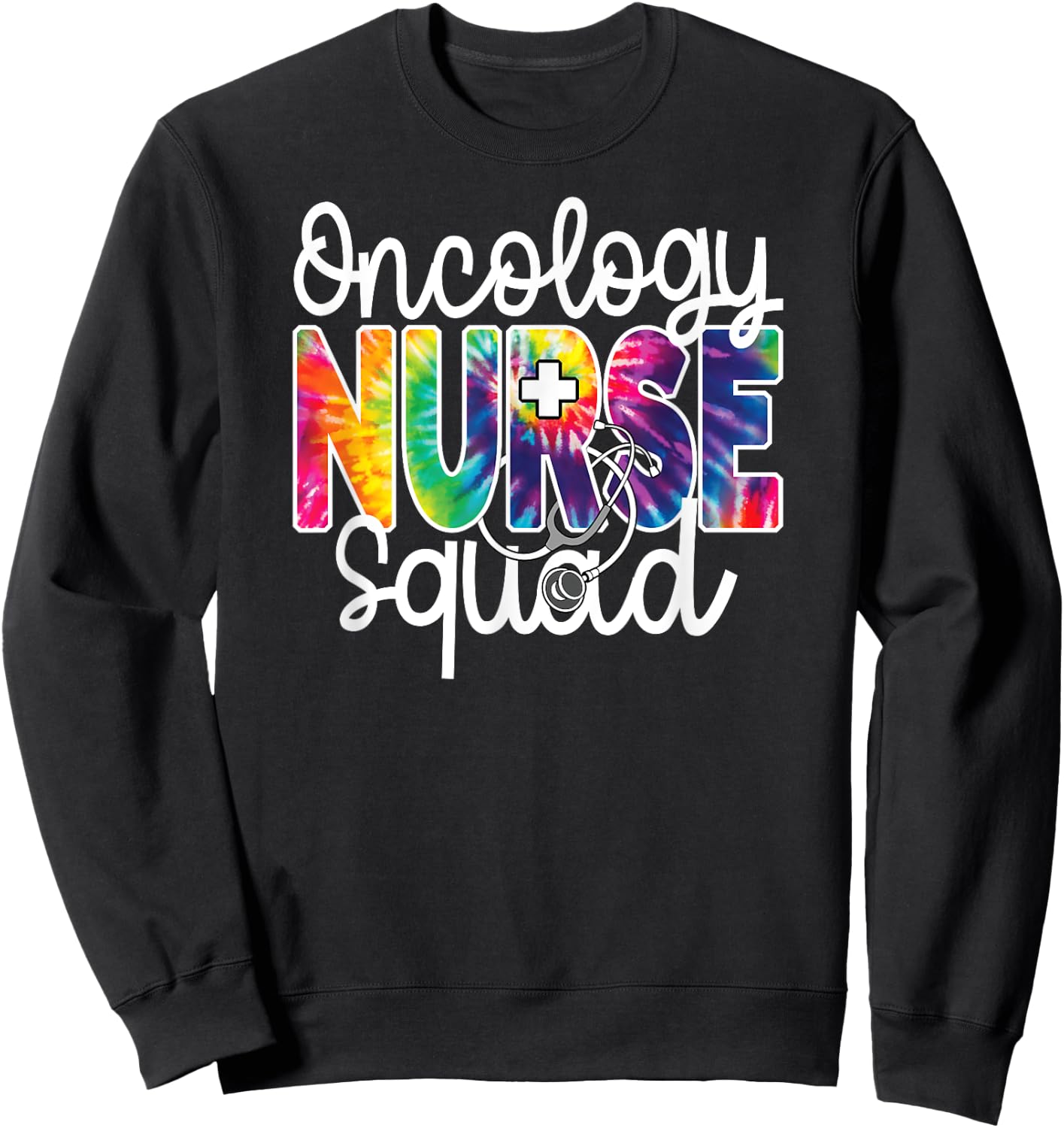 Oncology Nurse Squad Tie Dye Rainbow Team Appreciation Day Sweatshirt - Sweatshirt | Black