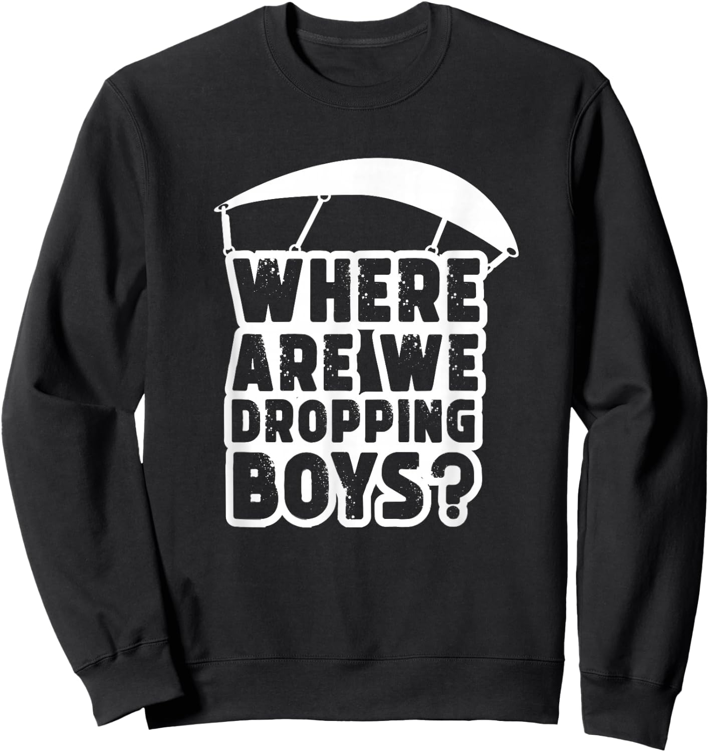 Where Are We Dropping Boys Adult Sweatshirt - Sweatshirt | Black