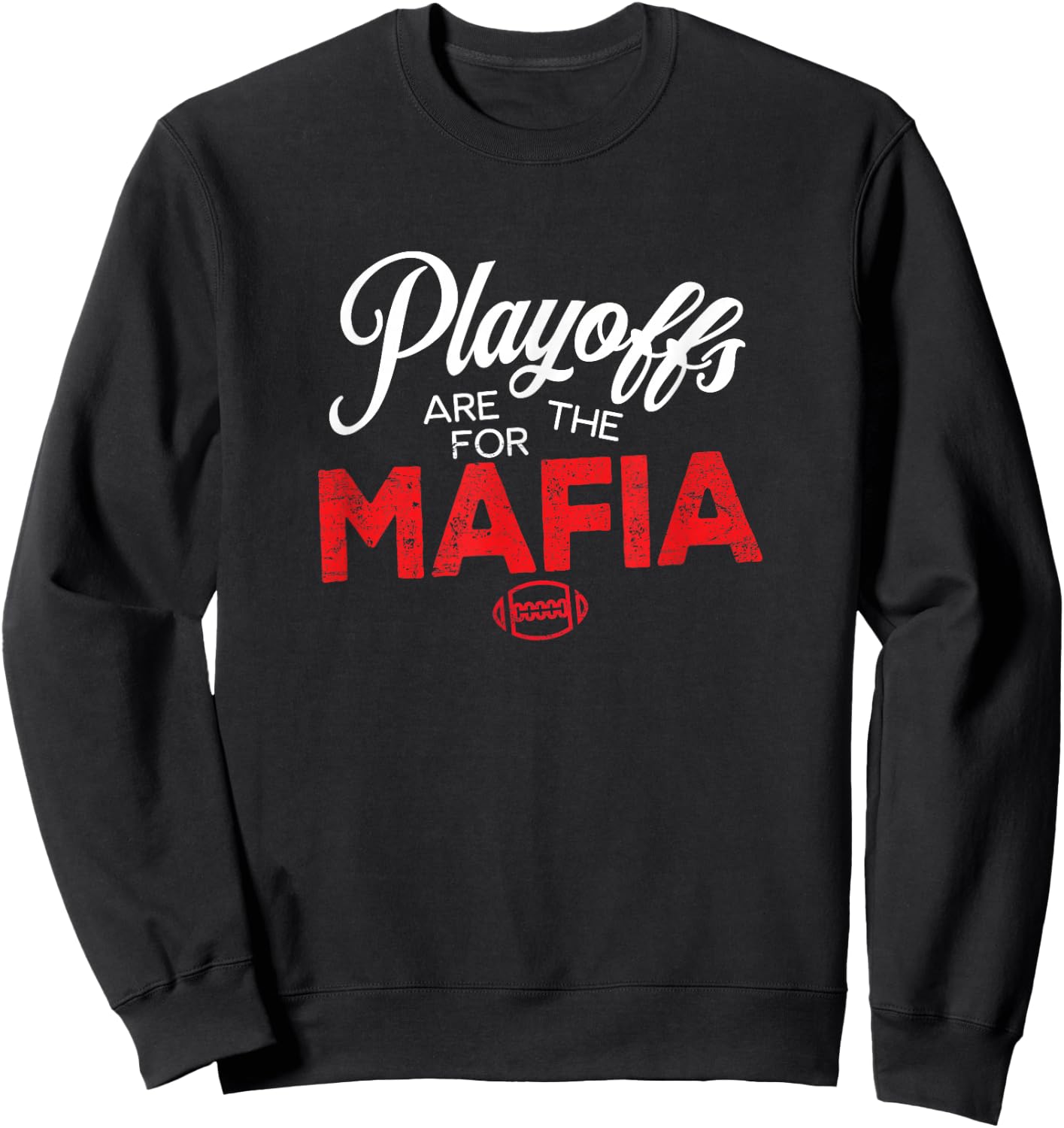 Playoffs are for the Mafia Sweatshirt - Sweatshirt | Black
